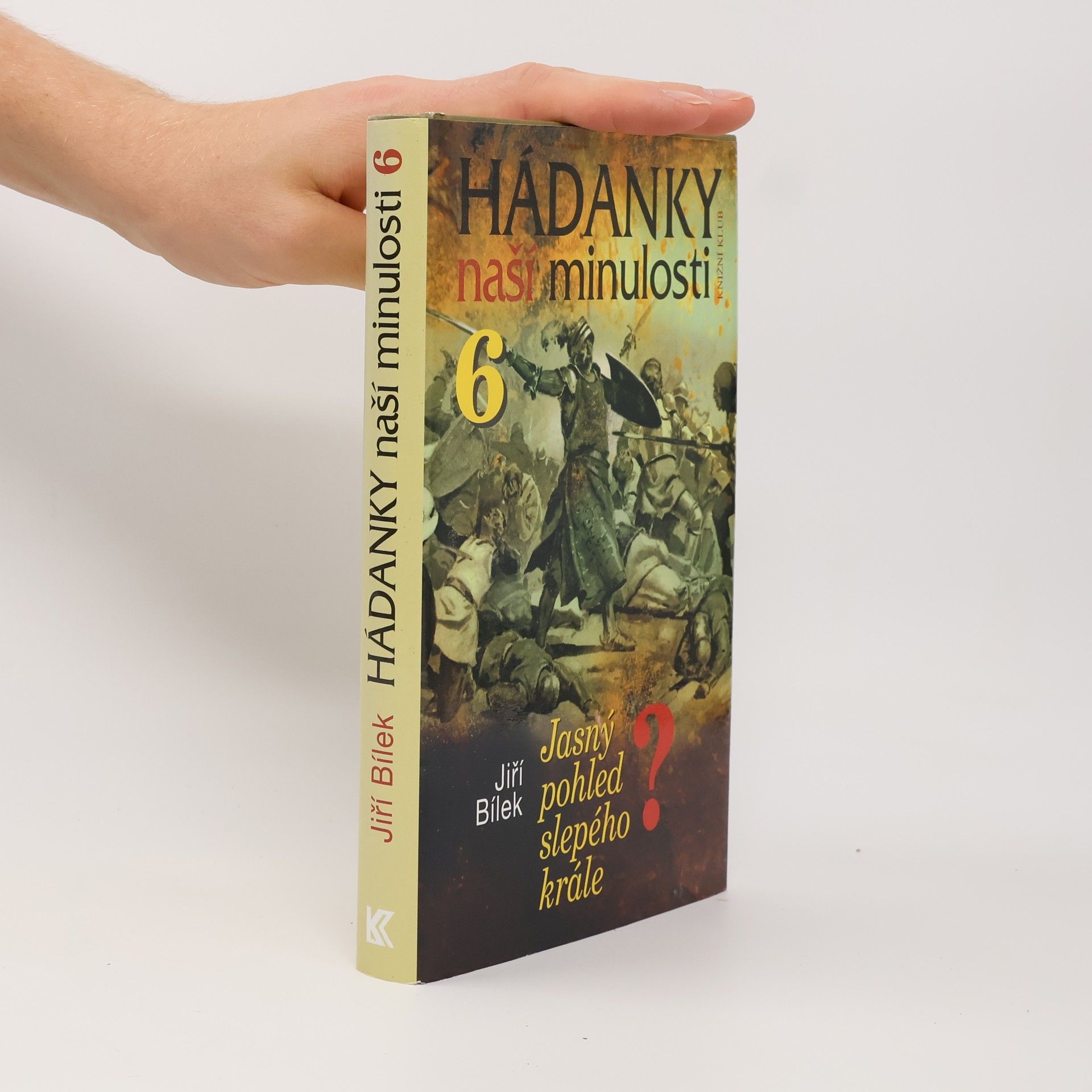 Jiří Bílek Hádanky naší minulosti. 6, Jasný pohled slepého krále?