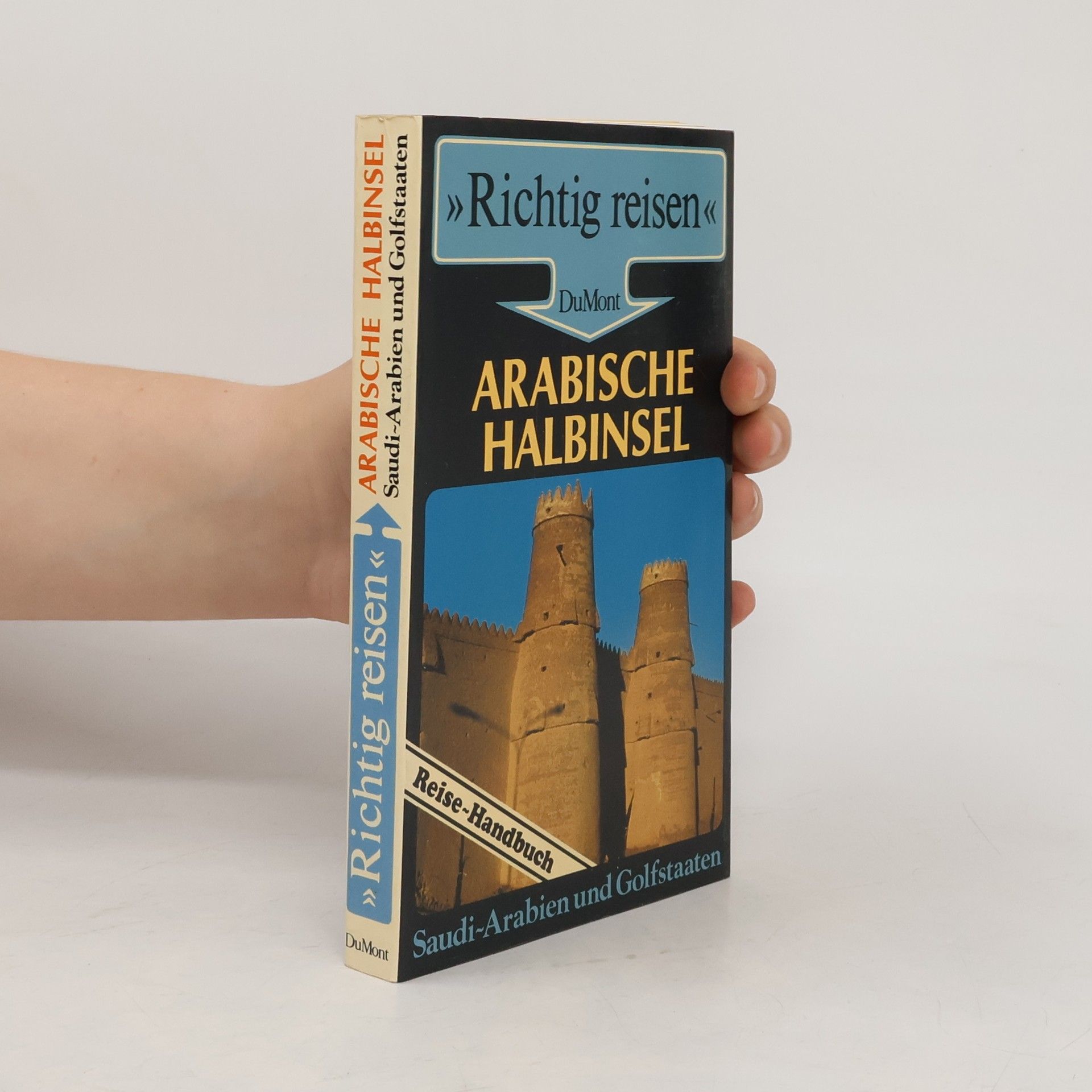 Gerhard Heck Arabische Halbinsel : Saudi-Arabien und Golfstaaten ; Reise-Handbuch
