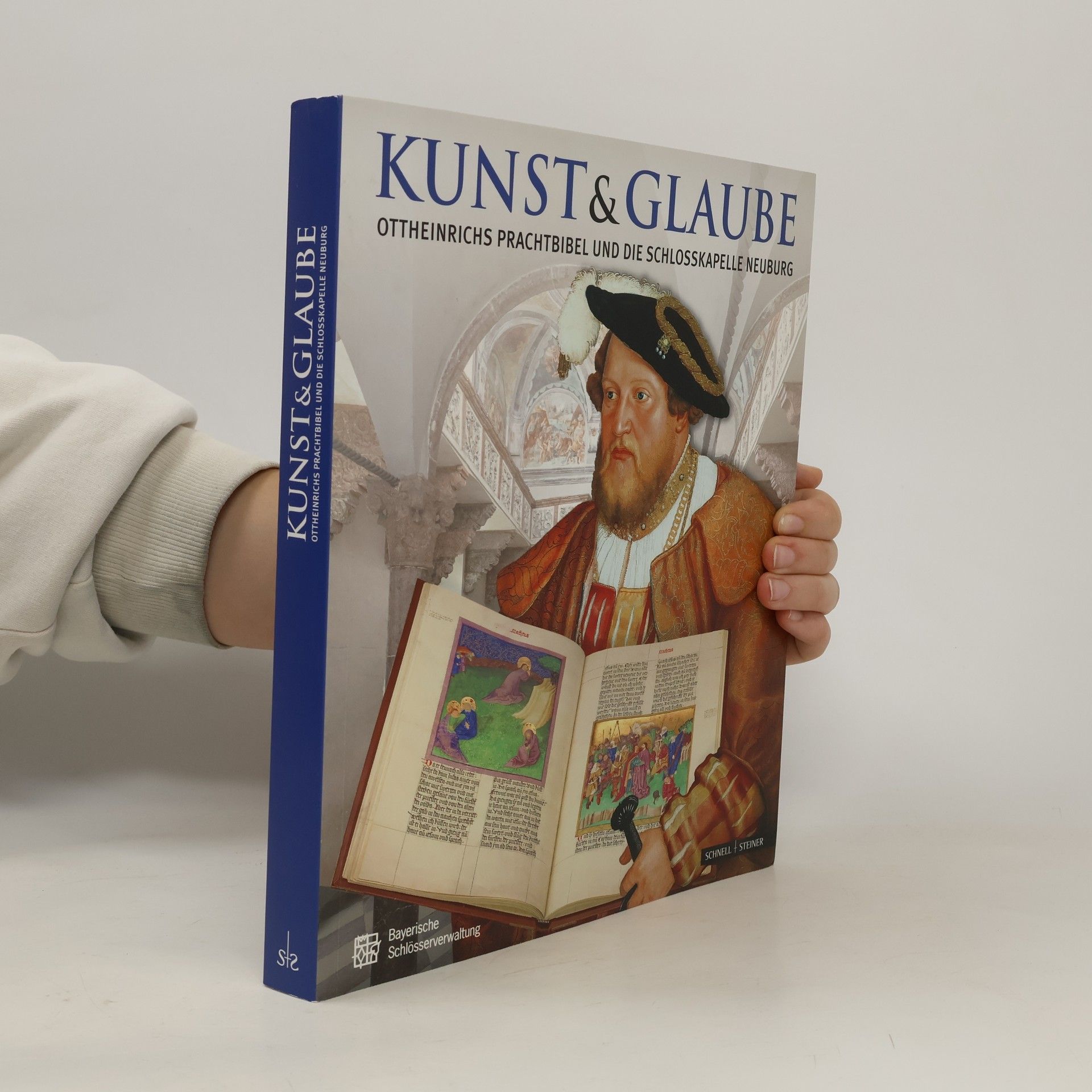 Thomas Rainer Kunst & Glaube Ottheinrichs Prachtbibel und die Schlosskapelle Neuburg