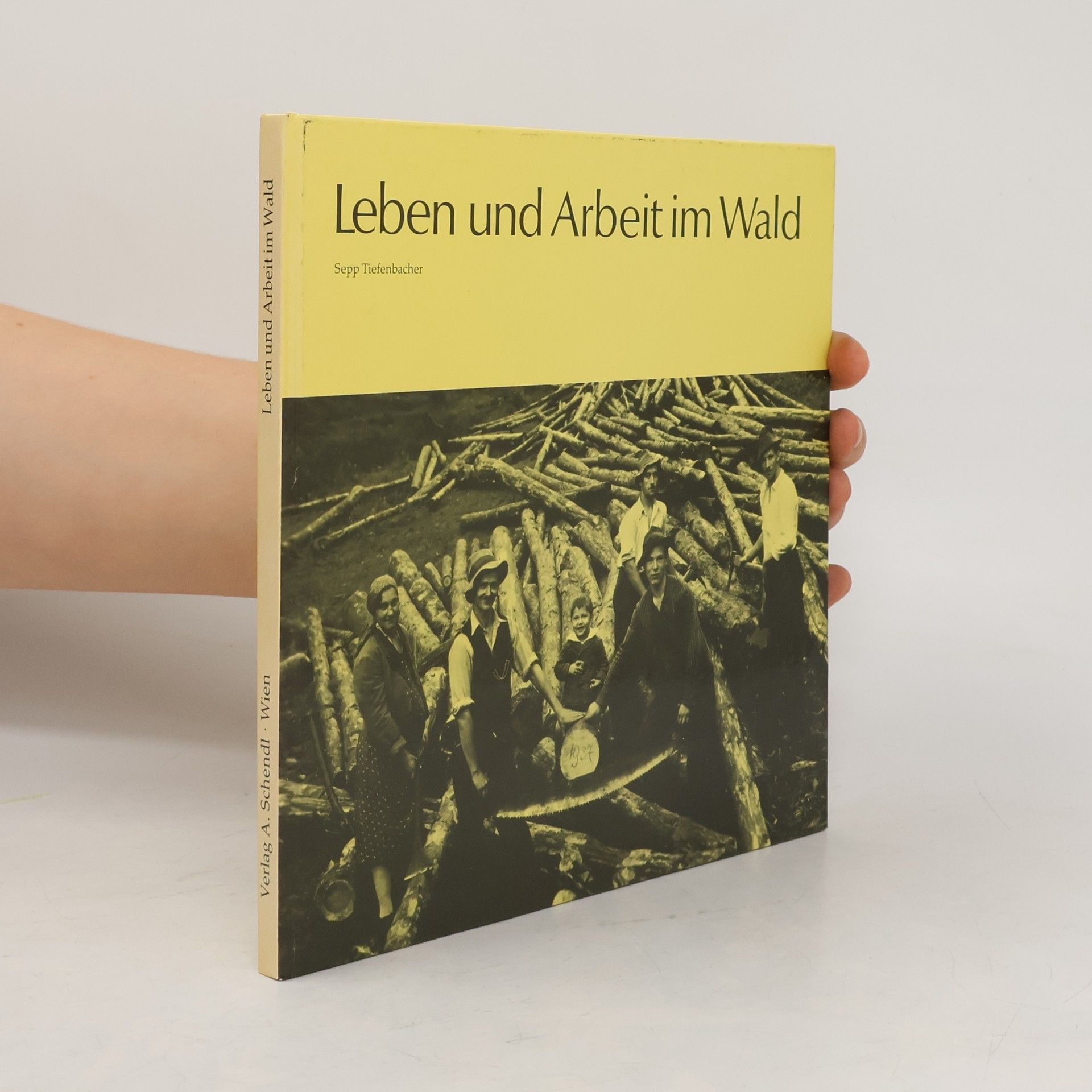 Sepp Tiefenbacher Leben und Arbeit im Wald