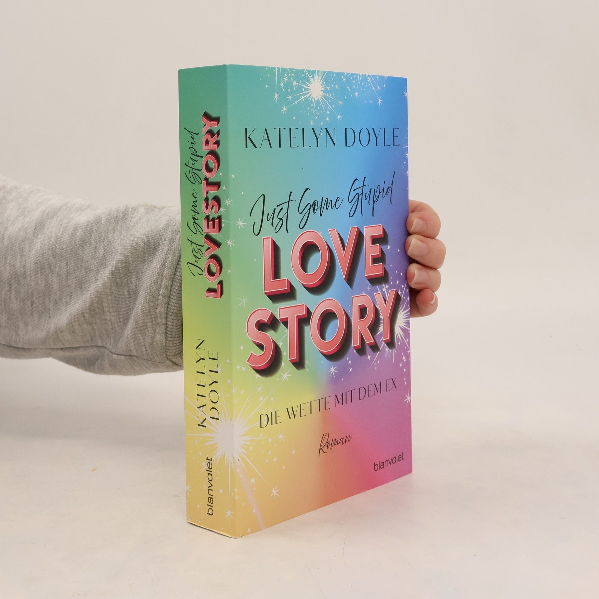 Katelyn Doyle Just Some Stupid Love Story - Die Wette mit dem Ex