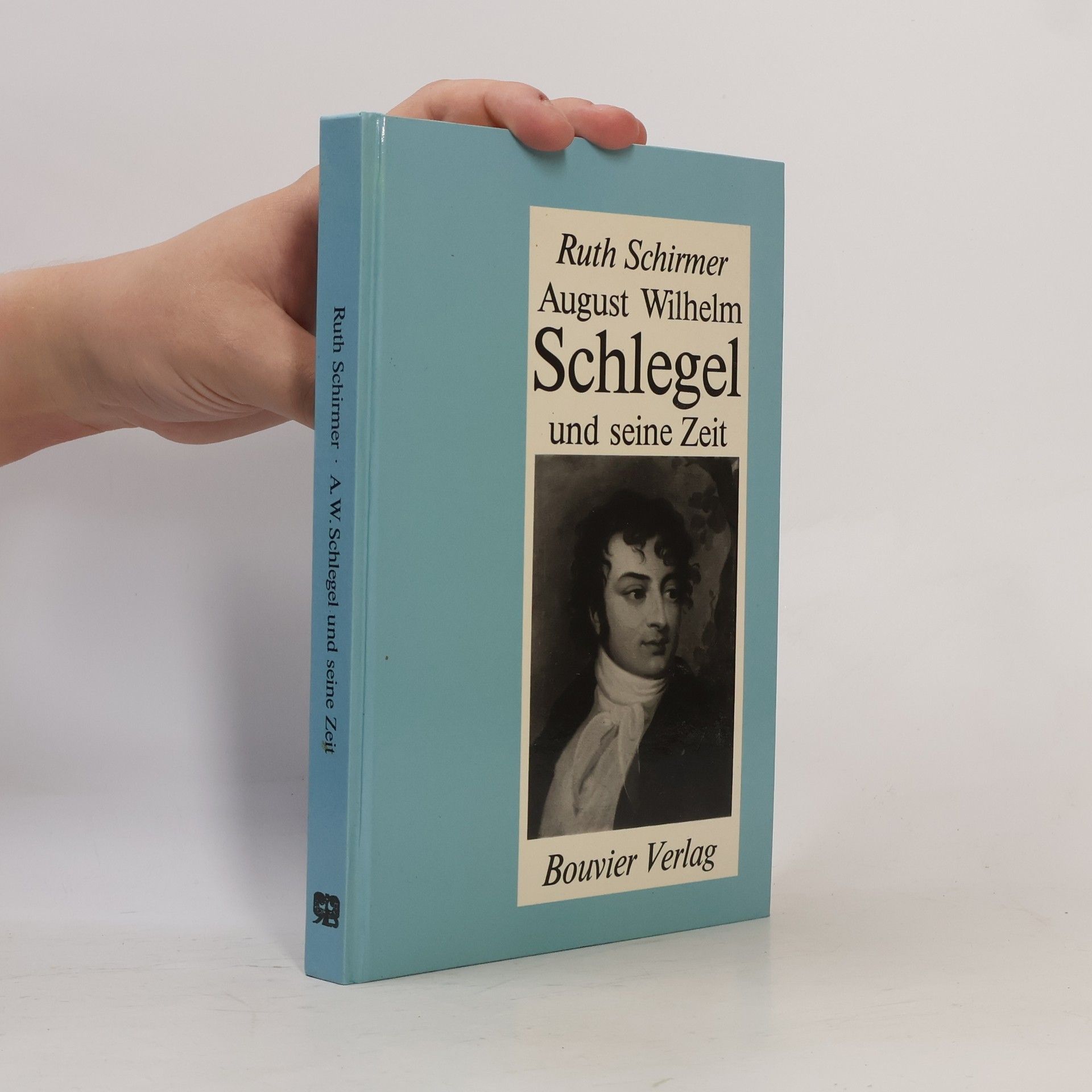 Ruth Schirmer August Wilhelm Schlegel und seine Zeit