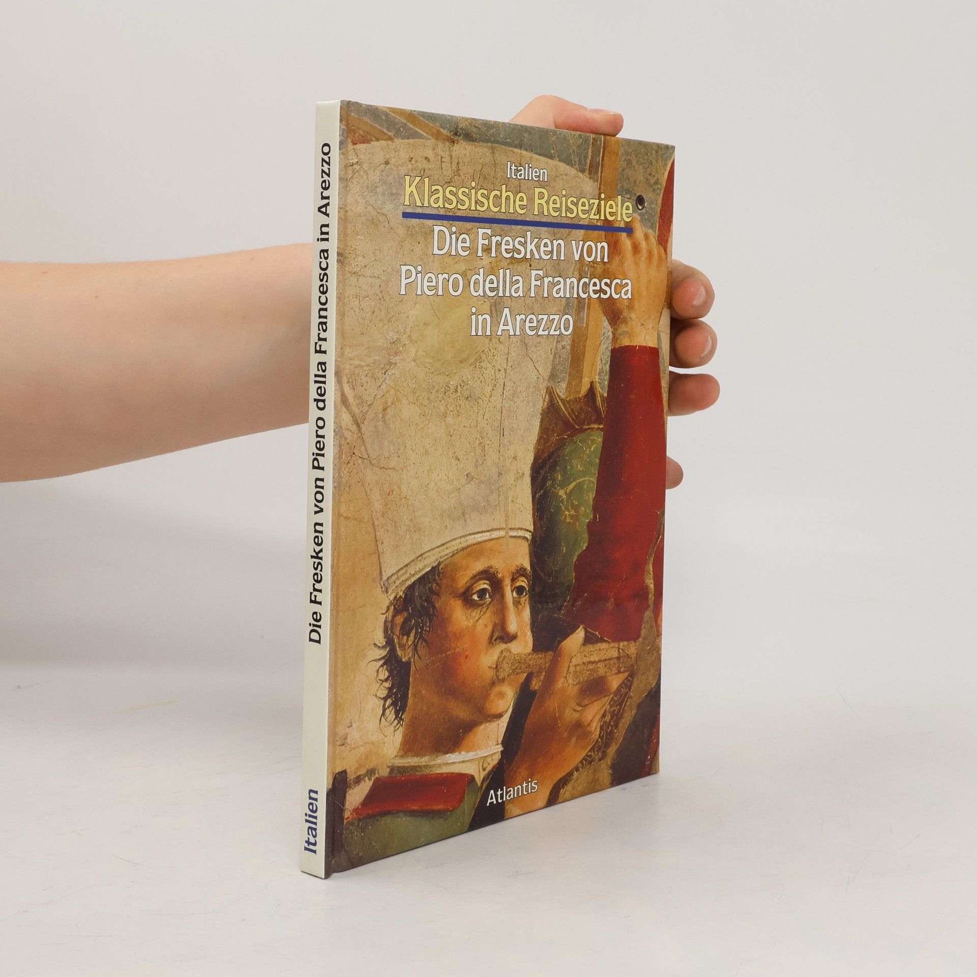 Flaminio Gualdoni Die Fresken von Piero della Francesca in Arezzo