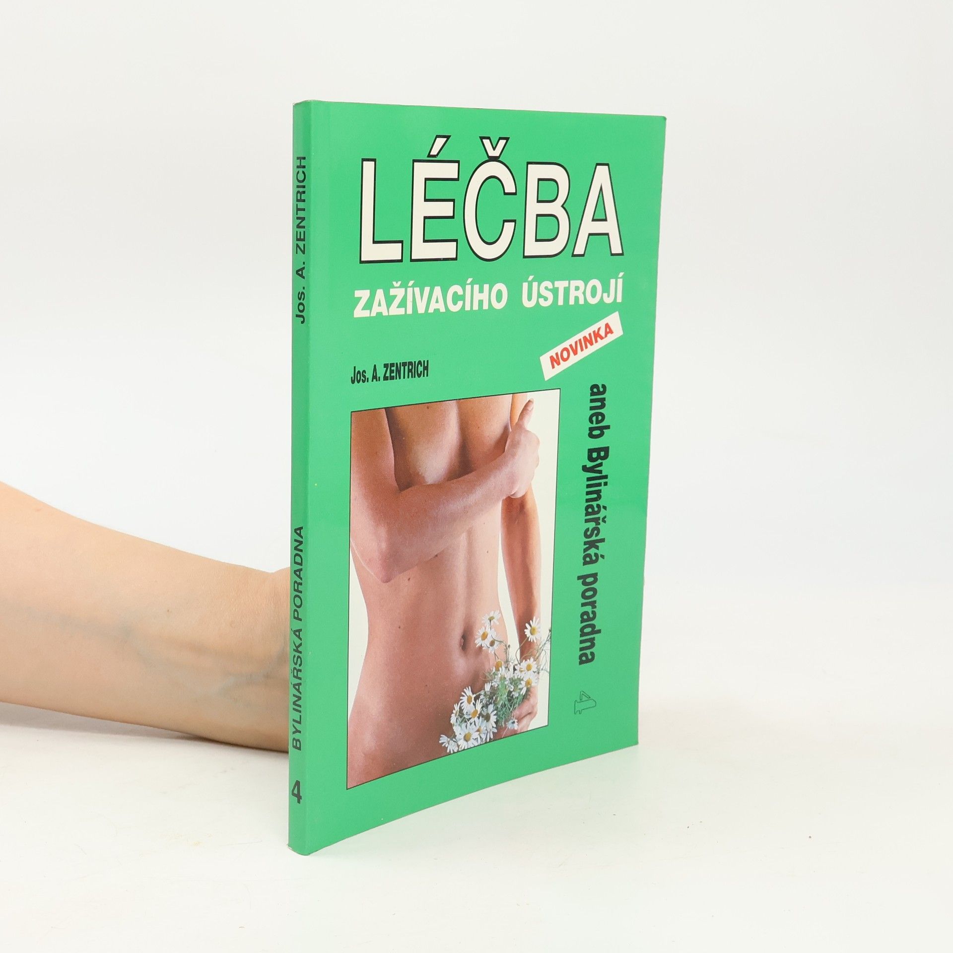 Josef Antonín Zentrich Bylinářská poradna. Léčba zažívacího ústrojí