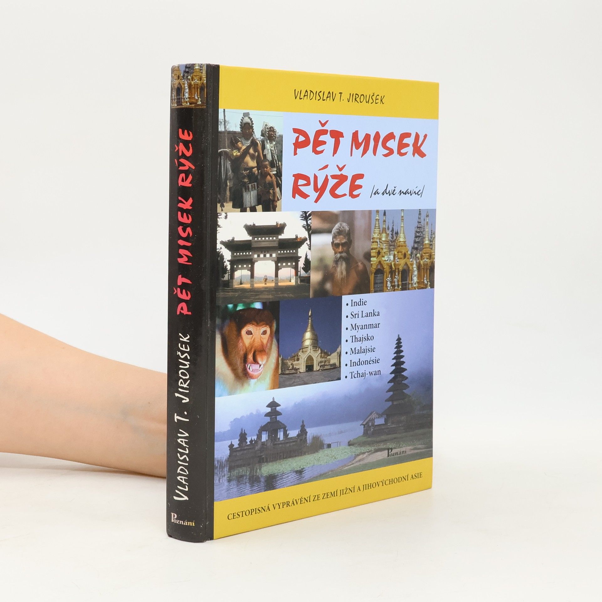 Vladislav Tomáš Jiroušek Pět misek rýže (a dvě navíc). Cestopisná vyprávění ze zemí jižní a jihovýchodní Asie