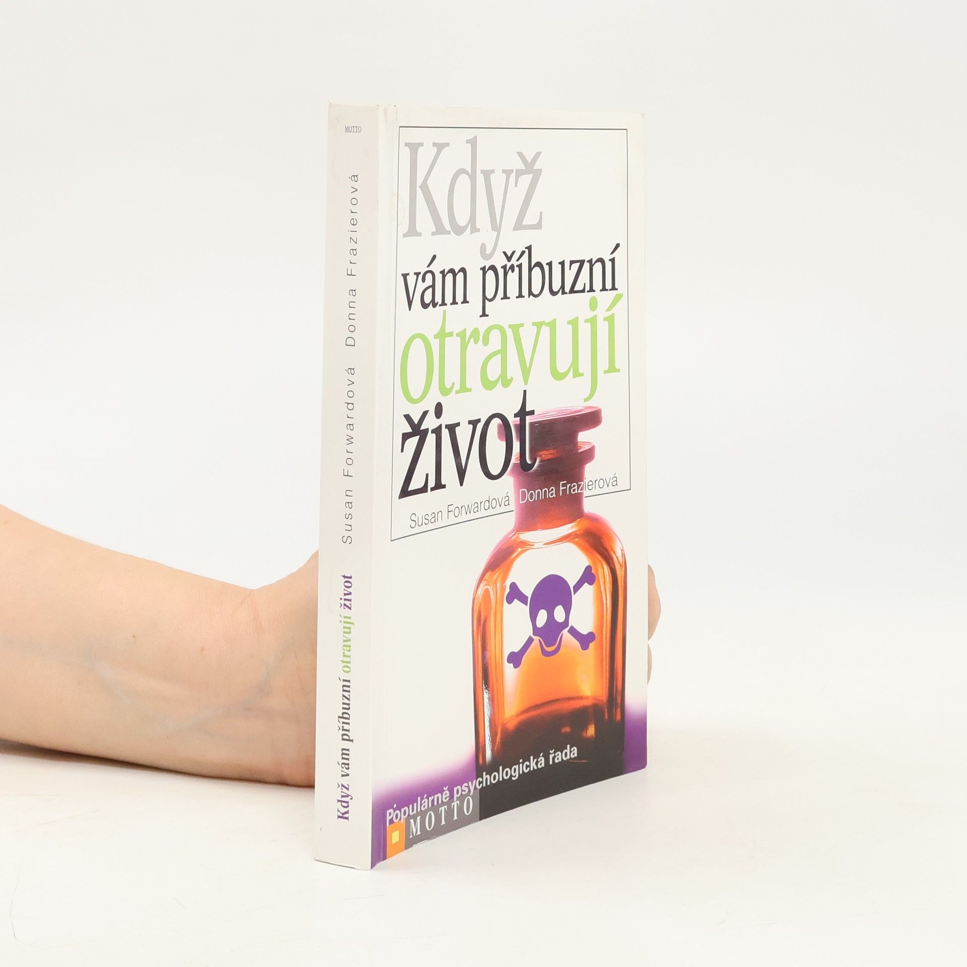 Susan Forward Když Vám příbuzní otravují život