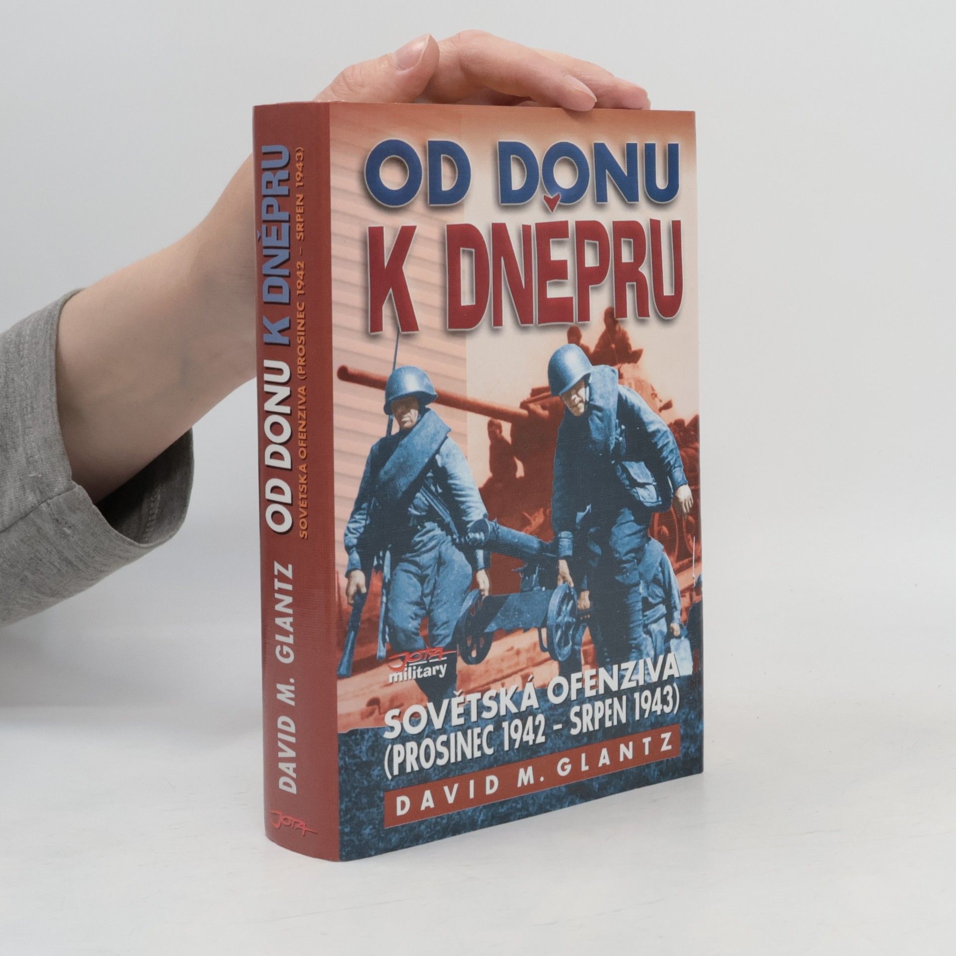 David M. Glantz Od Donu k Dněpru - sovětská ofenziva (prosinec 1942 – srpen 1943)