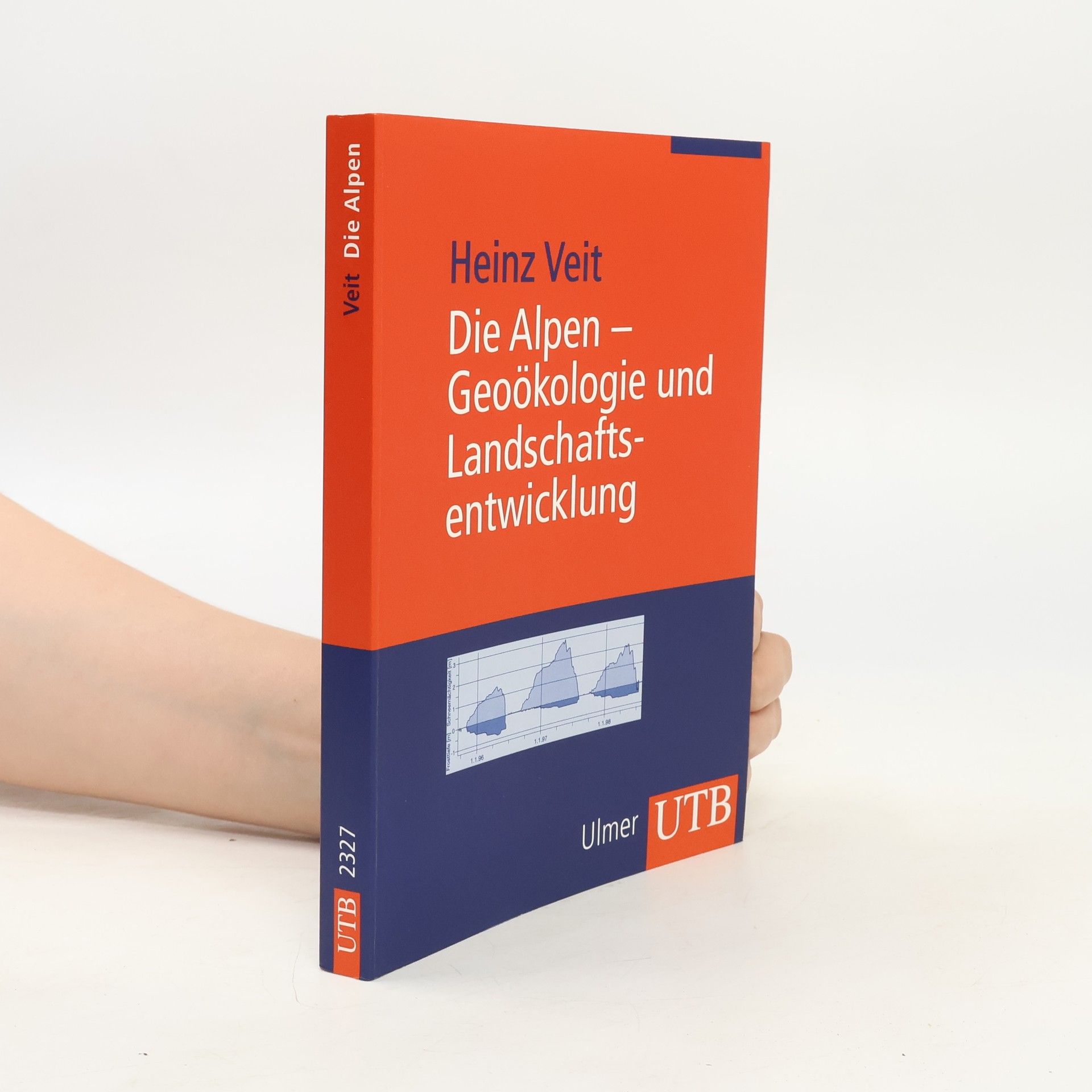Heinz Veith UTB - 2327: Die Alpen - Geoökologie und Landschaftsentwicklung