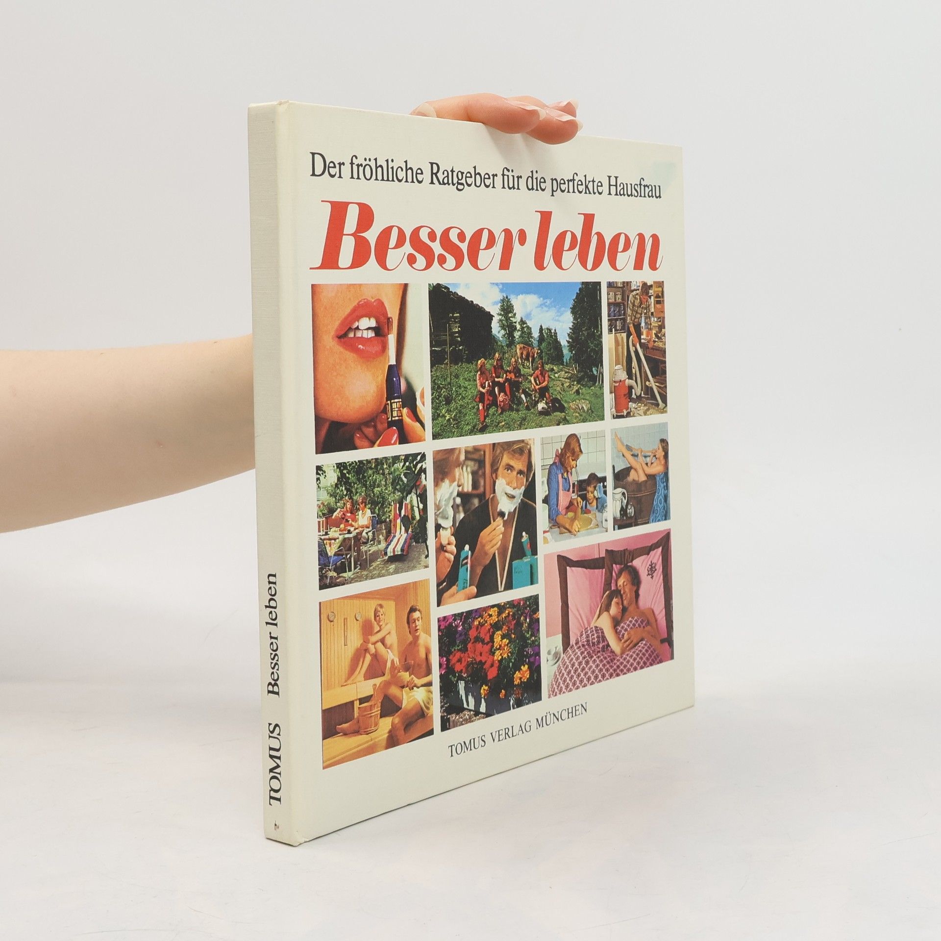 Autorenkollektiv Besser leben. Der fröhliche Ratgeber für die perfekte Hausfrau