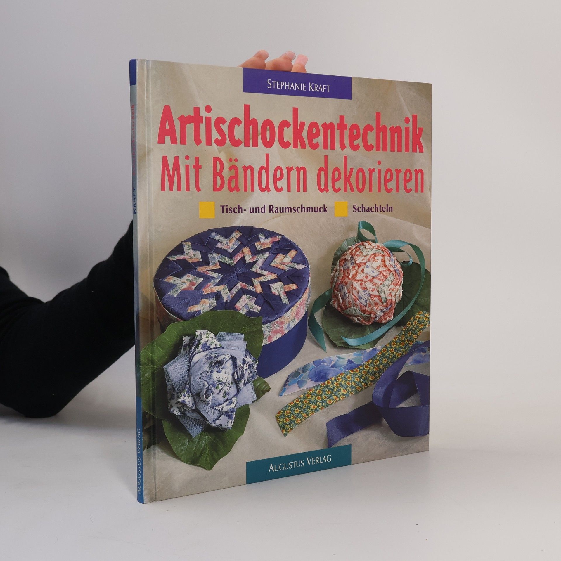 Kolektiv autorů Artischockentechnik - mit Bändern dekorieren ; Tisch- und Raumschmuck ; Schachteln
