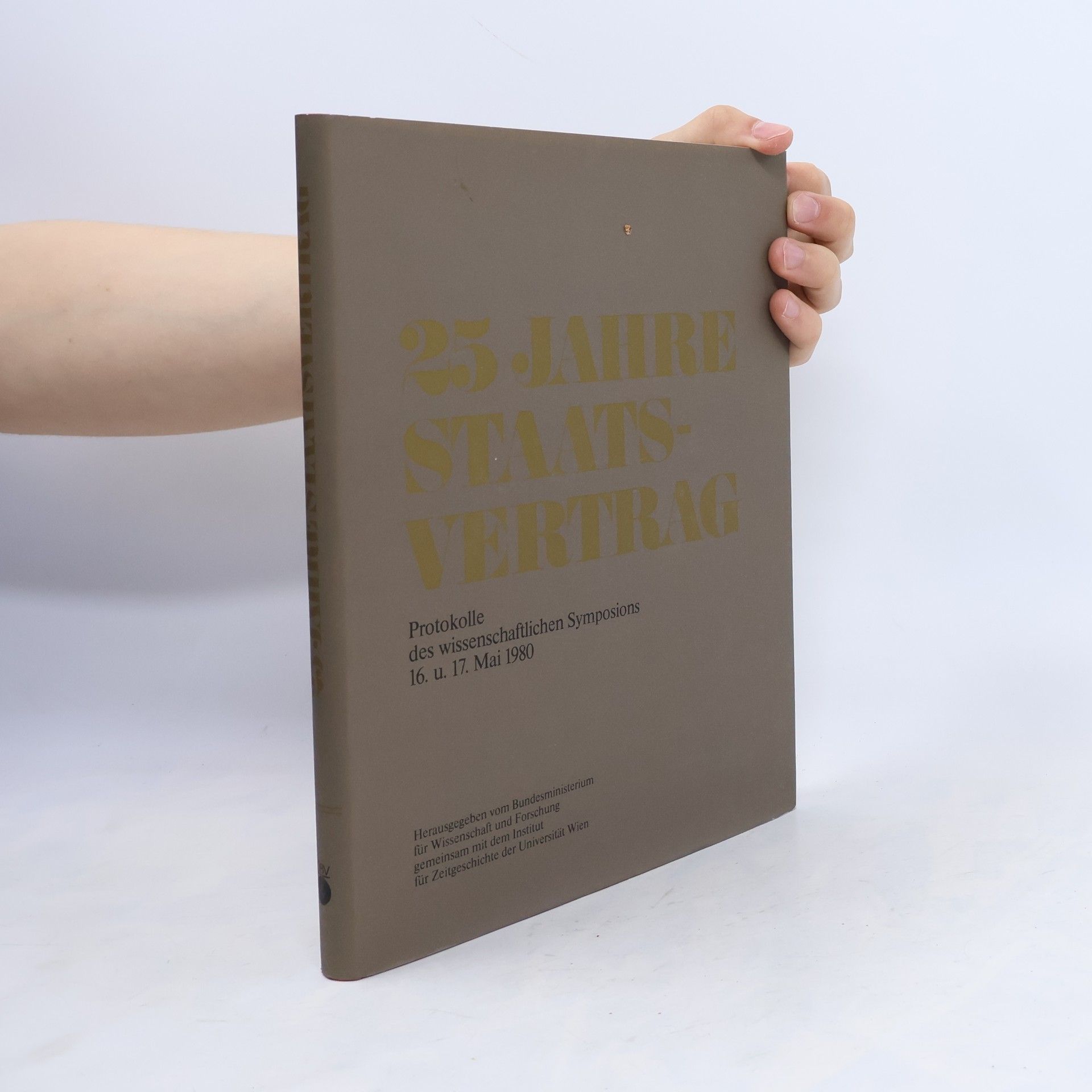 Autores varios 25 Jahre Staatsvertrag : Protokolle des wissenschaftlichen Symposions 16. und 17. Mai 1980