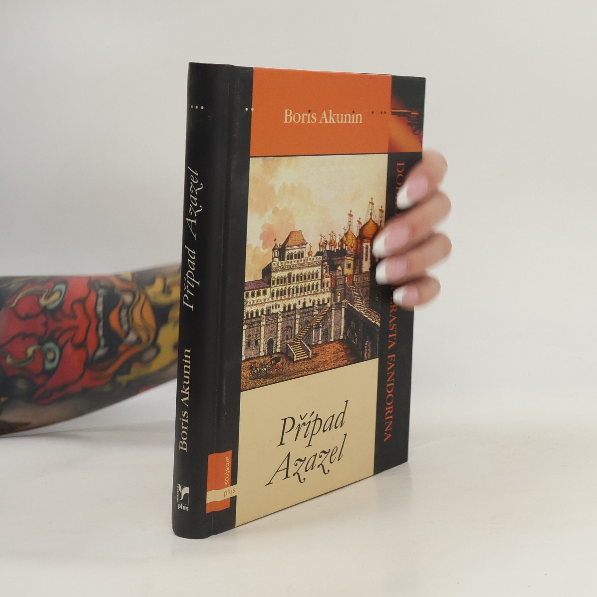 Boris Akunin Případ Azazel. Dobrodružství Erasta Fandorina. 1. Díl