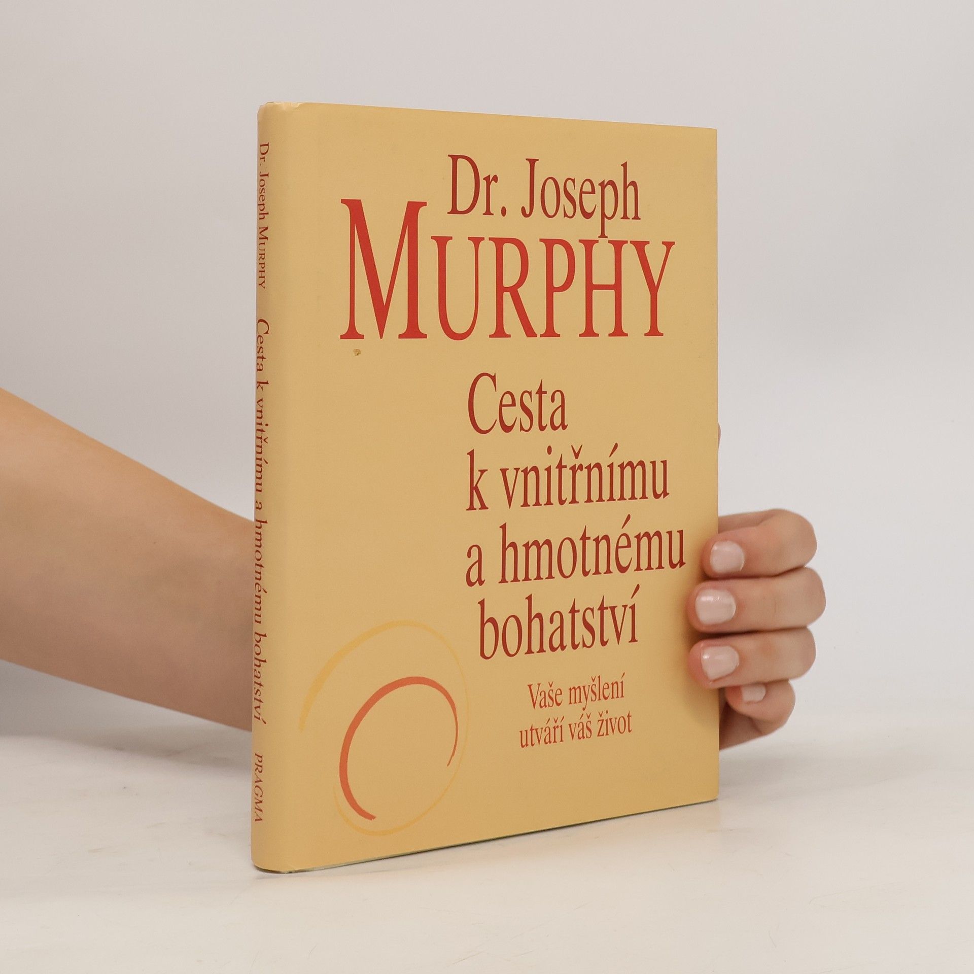 Joseph Murphy Cesta k vnitřnímu a hmotnému bohatství