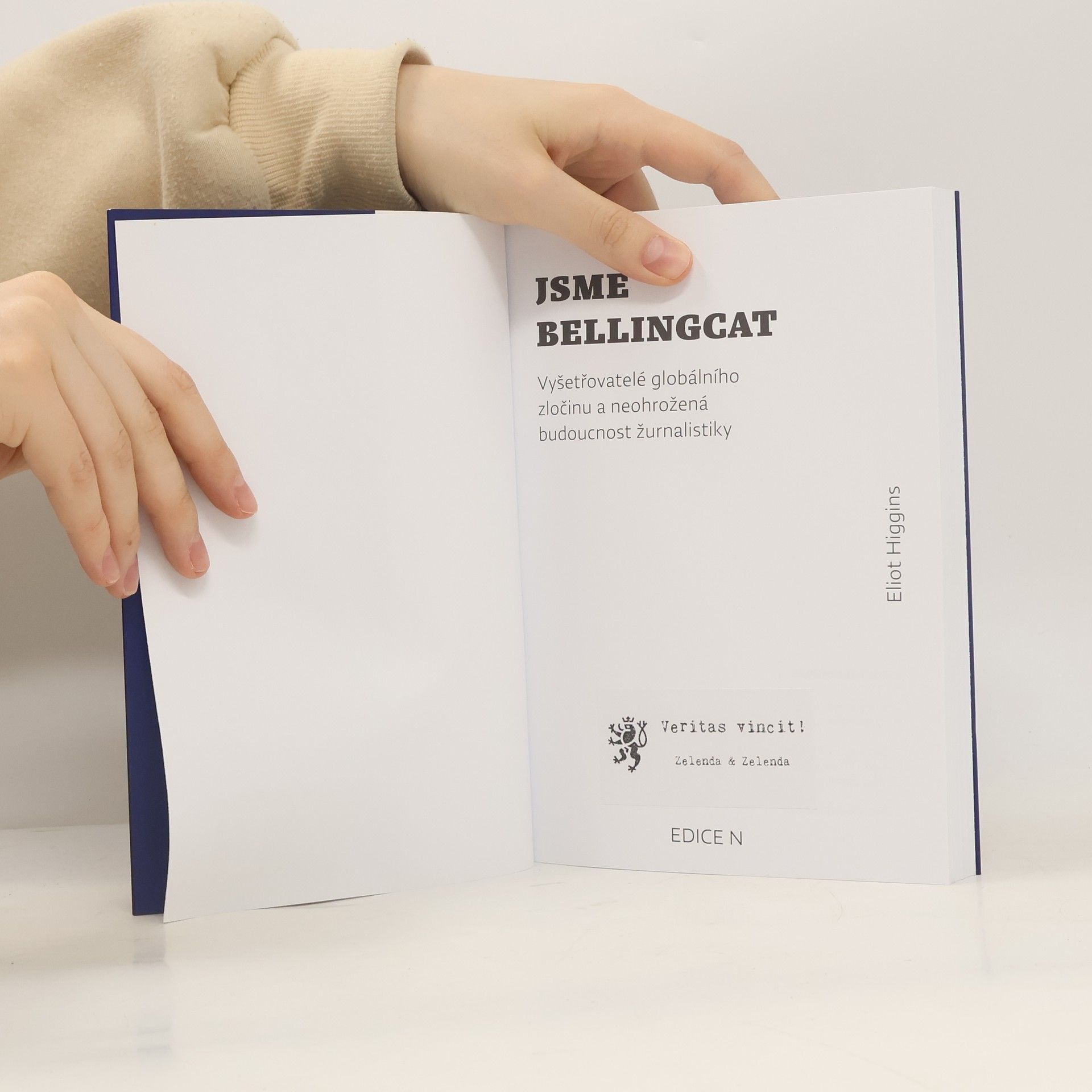 Eliot Higgins Jsme Bellingcat : vyšetřovatelé globálního zločinu a neohrožená budoucnost žurnalistiky