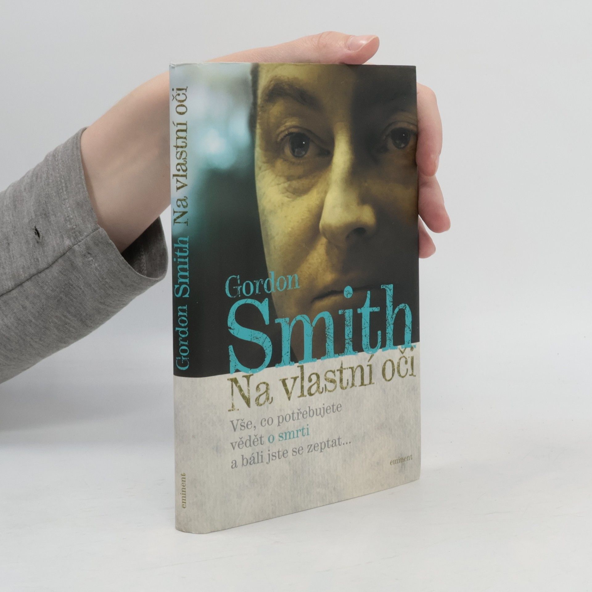 Gordon Smith Na vlastní oči: Vše, co potřebujete vědět o smrti a báli jste se zeptat...