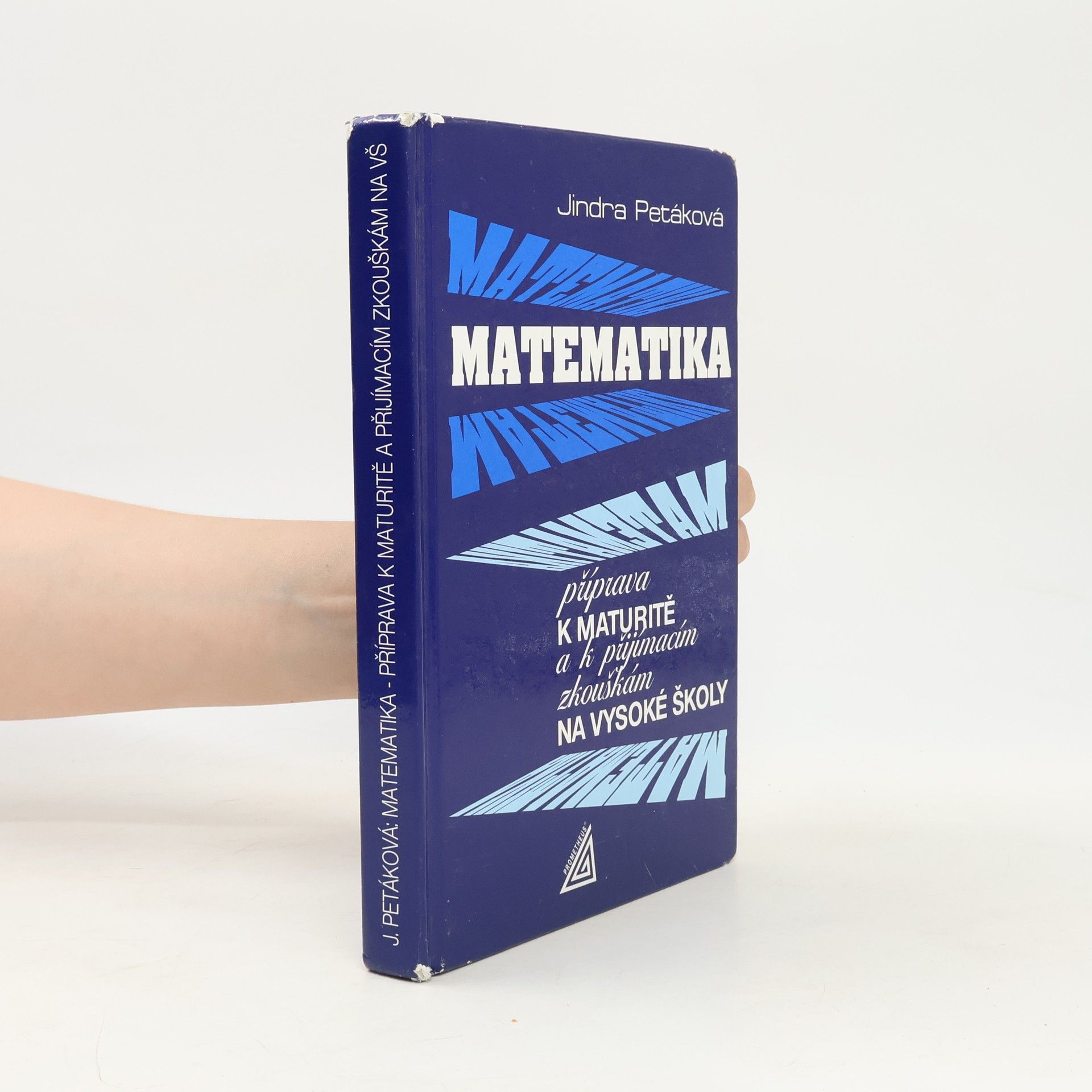 Petáková Jindra Matematika. Příprava k maturitě a k přijímacím zkouškám na vysoké školy