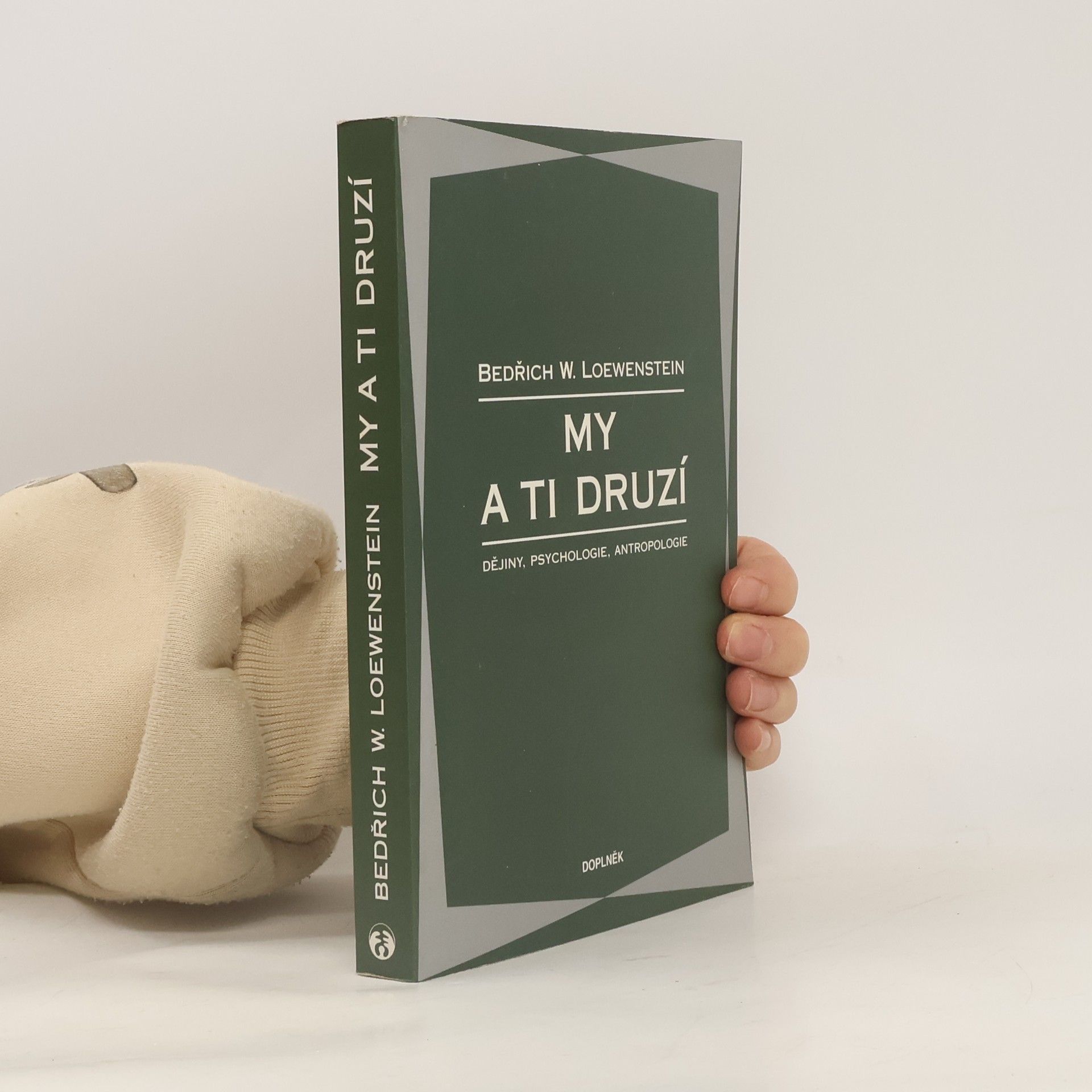 Bedřich Loewenstein My a ti druzí. Dějiny, psychologie, antropologie