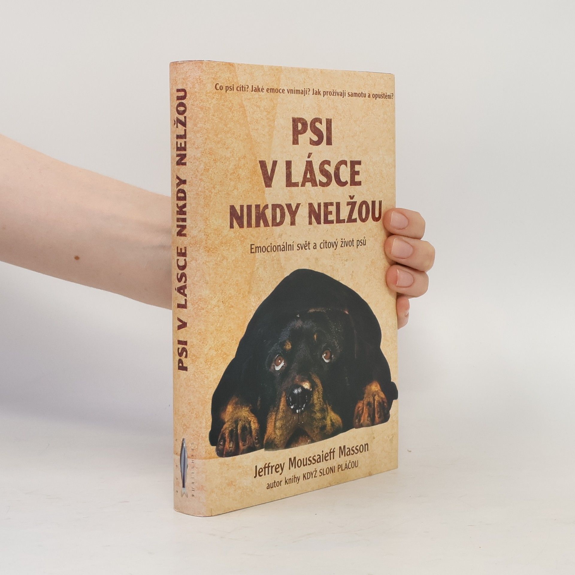 J. Moussaieff Masson Psi v lásce nikdy nelžou. Emocionální svět a citový život psů