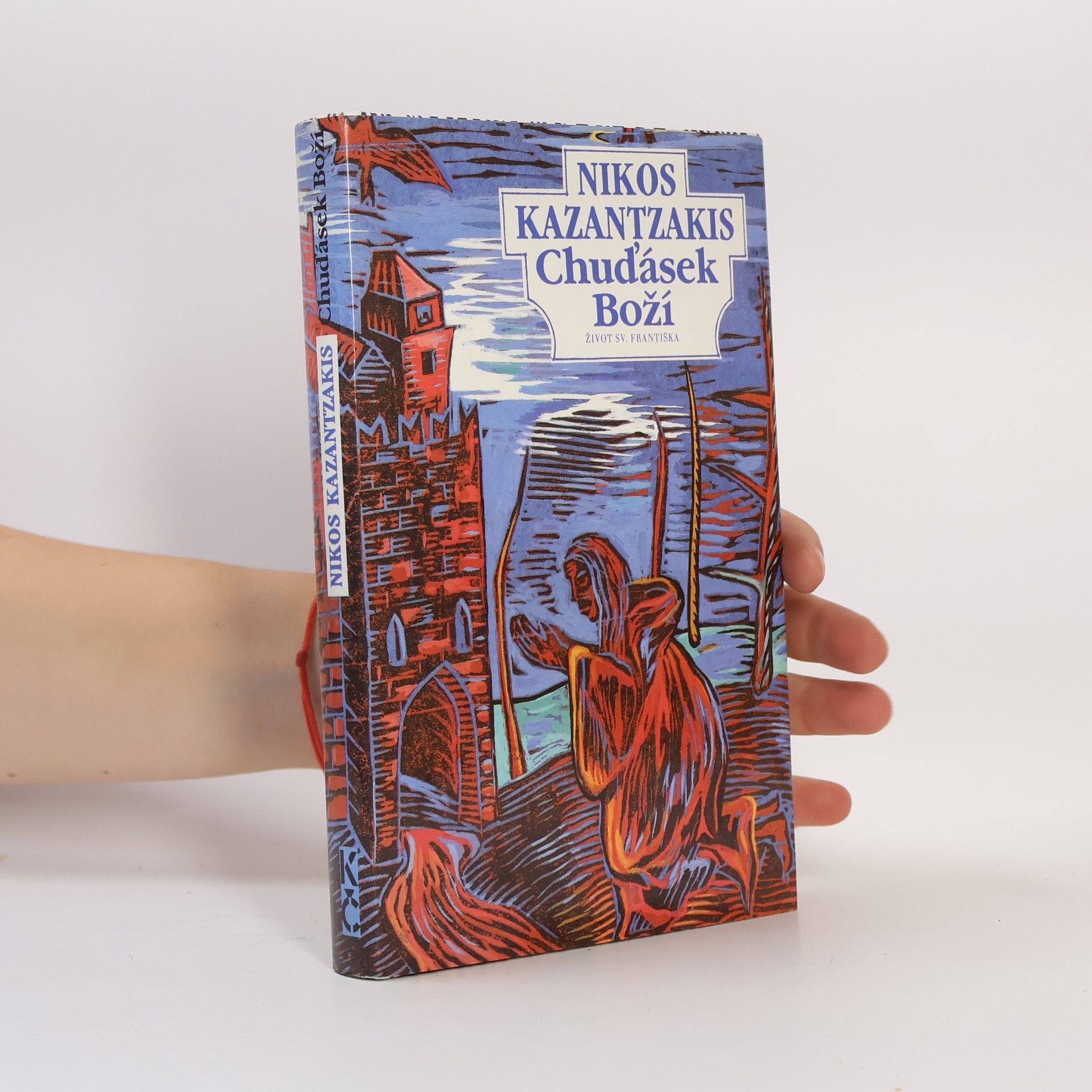 Nikos Kazantzakis Chuďásek Boží. Život sv. Františka