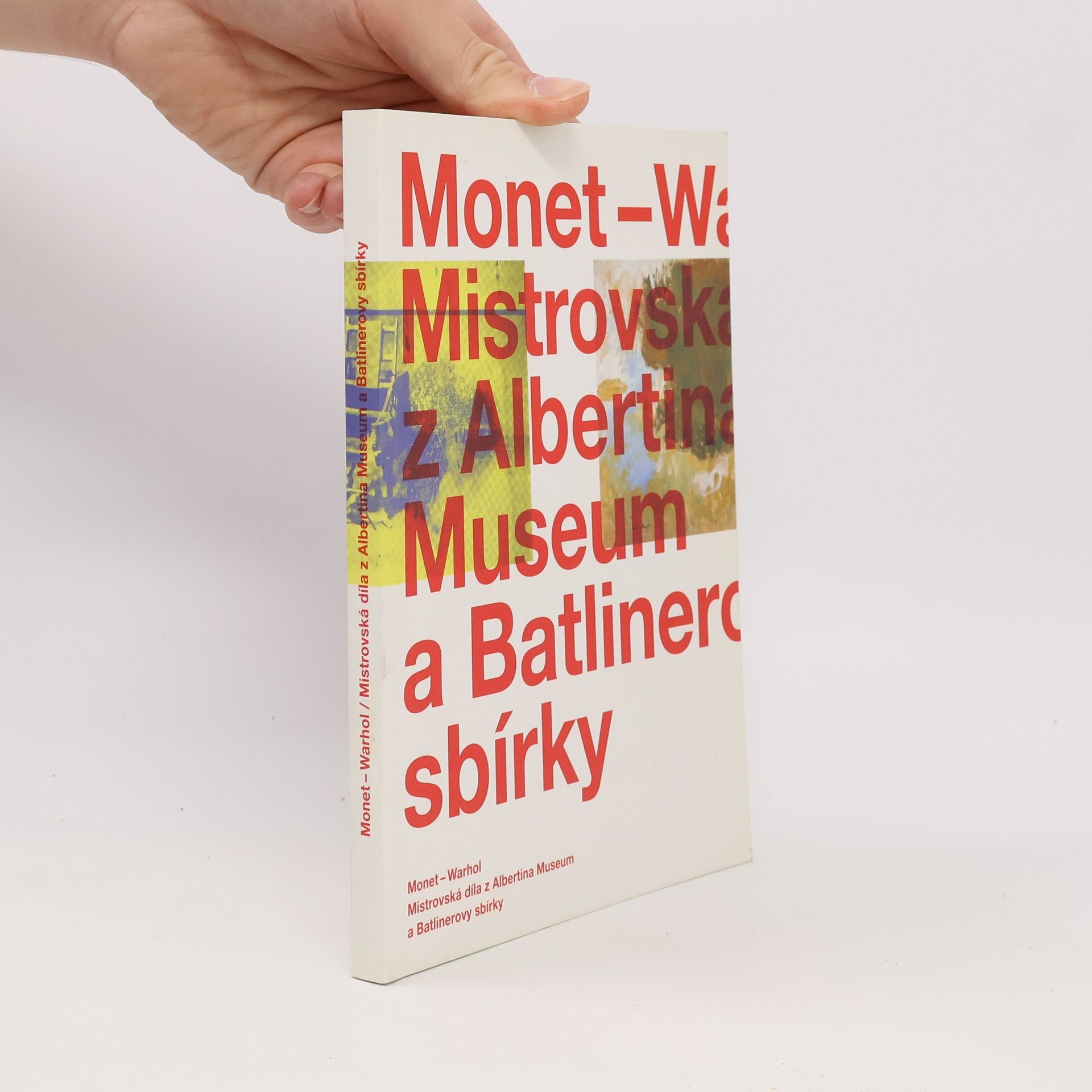 Autorenkollektiv Monet - Warhol : Mistrovská díla z Albertina Museum a Batlinerovy sbírky