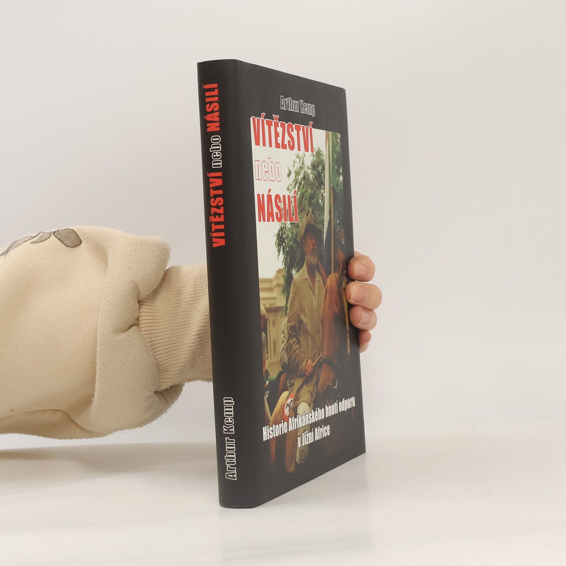 Arthur Kemp Vítězství nebo násilí : historie Afrikánského hnutí odporu v Jižní Africe