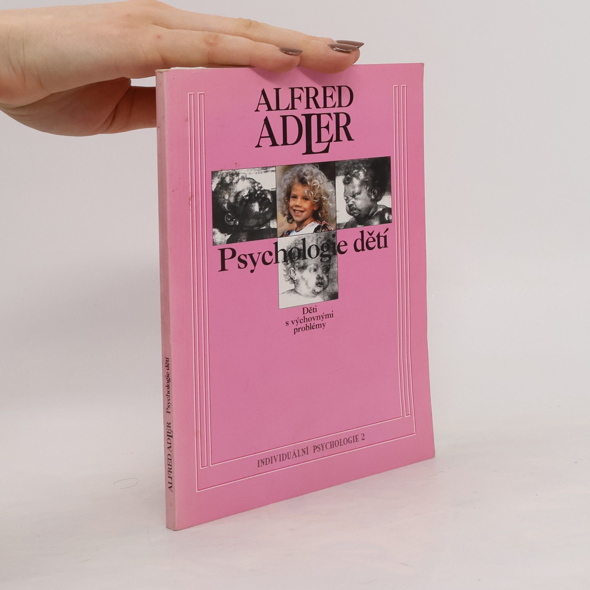 Alfred Adler Psychologie dětí : Děti s výchovnými problémy