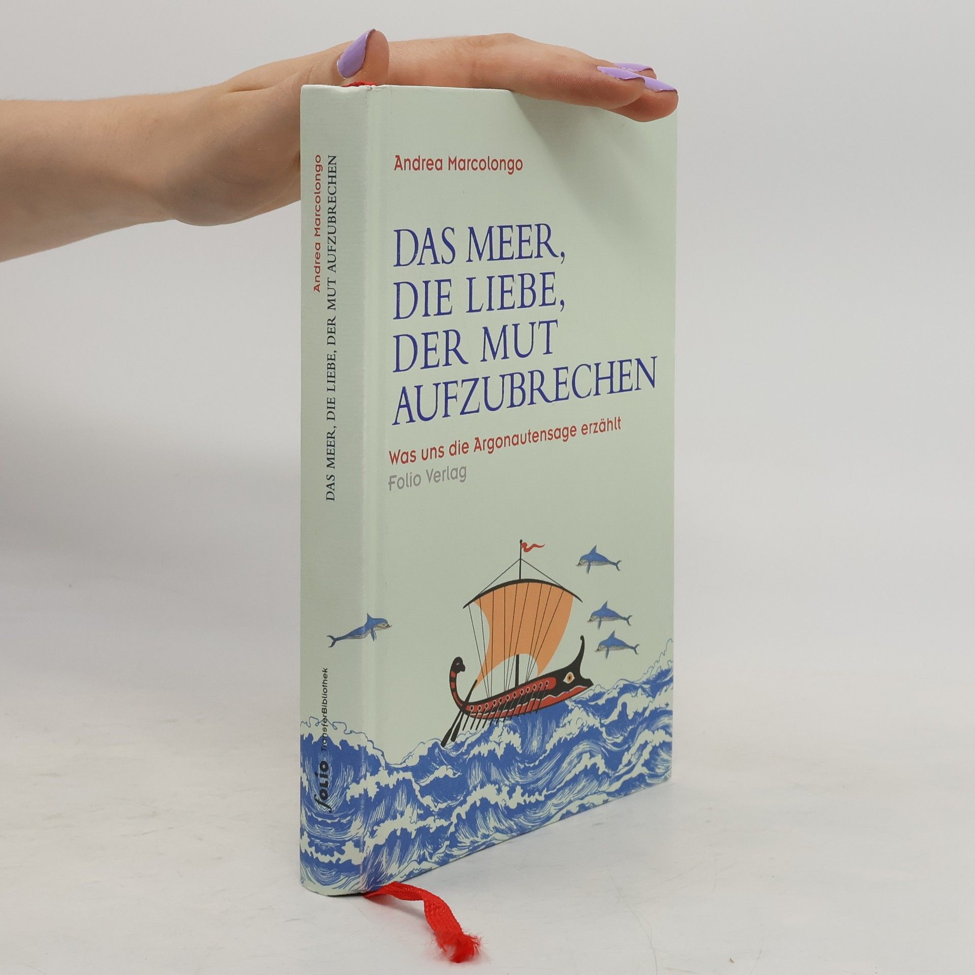 Andrea Marcolongo Das Meer, die Liebe, der Mut aufzubrechen