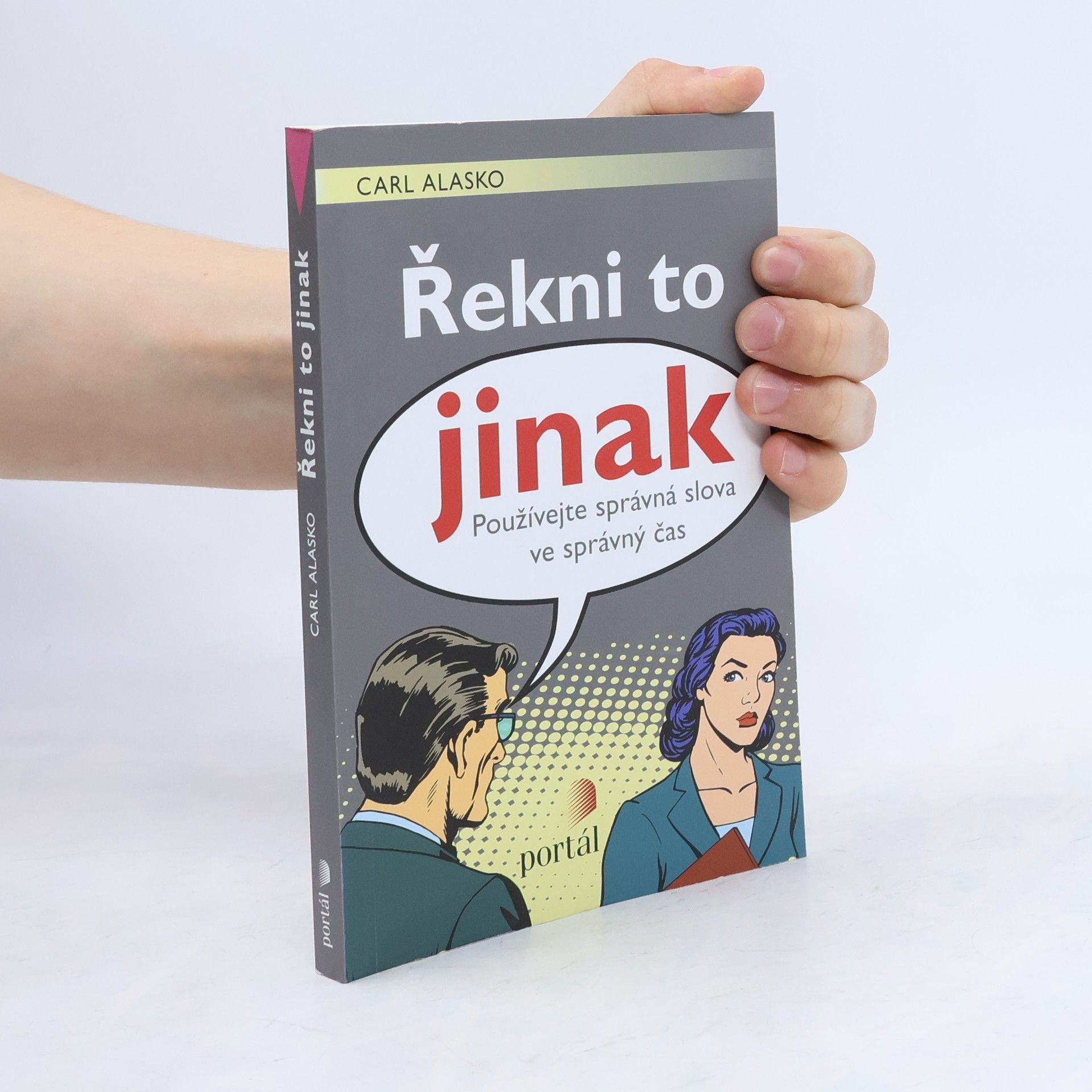Carl Alasko Řekni to jinak: Používejte správná slova ve správný čas