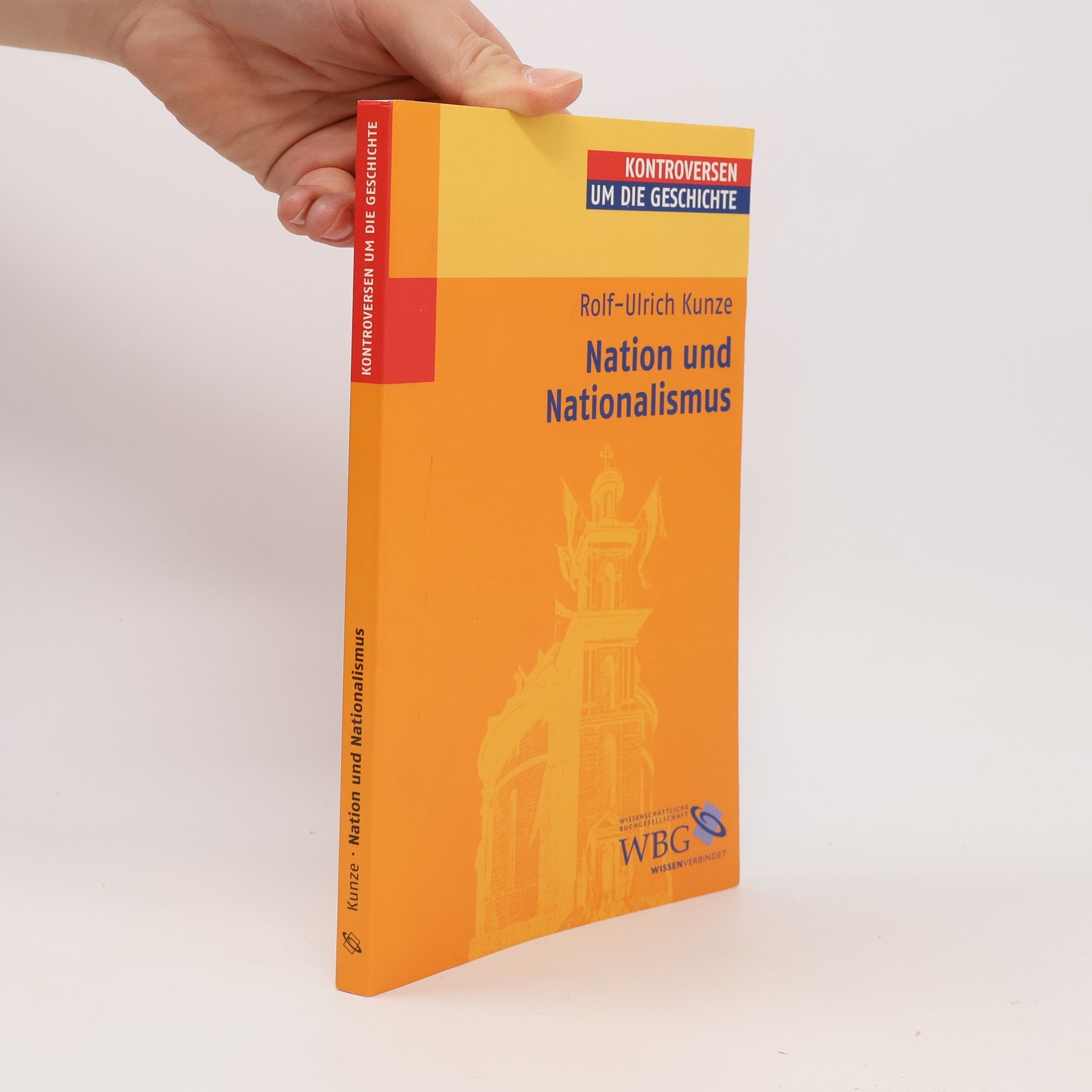 Rolf-Ulrich Kunze Kontroversen um die Geschichte: Nation und Nationalismus