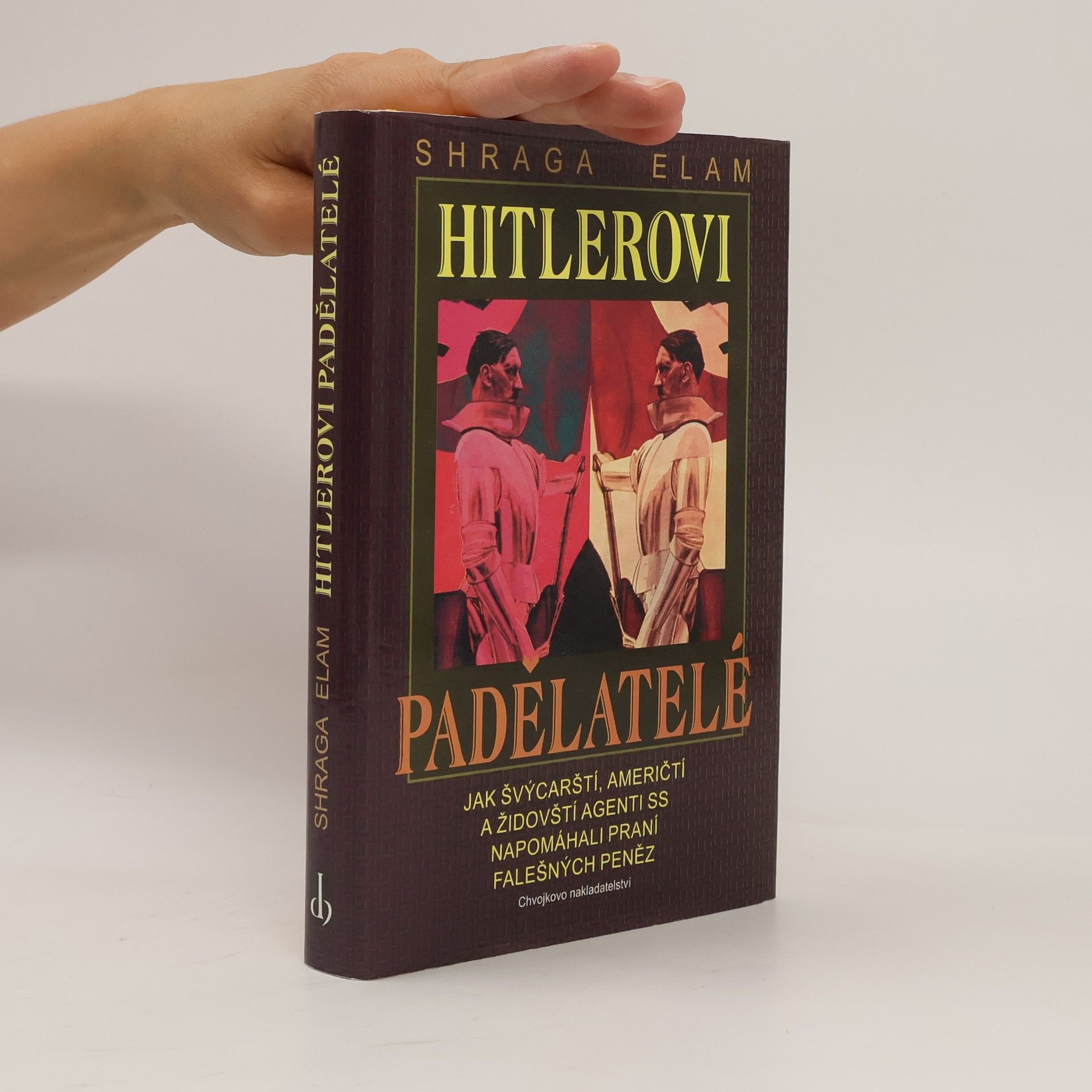 Shraga Elam Hitlerovi padělatelé