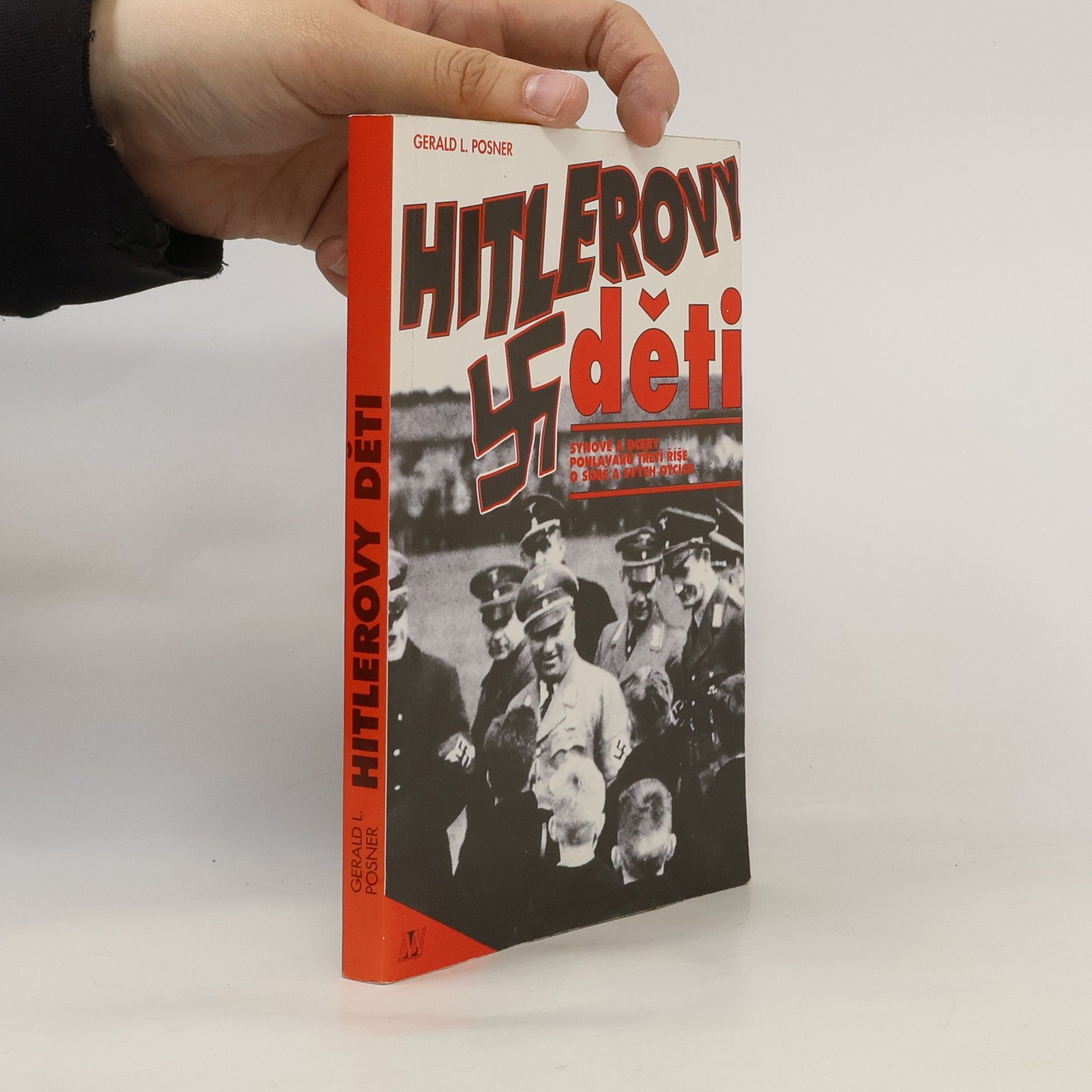 Gerald Posner Hitlerovy děti: Synové a dcery pohlavárů třetí říše o sobě a svých otcích