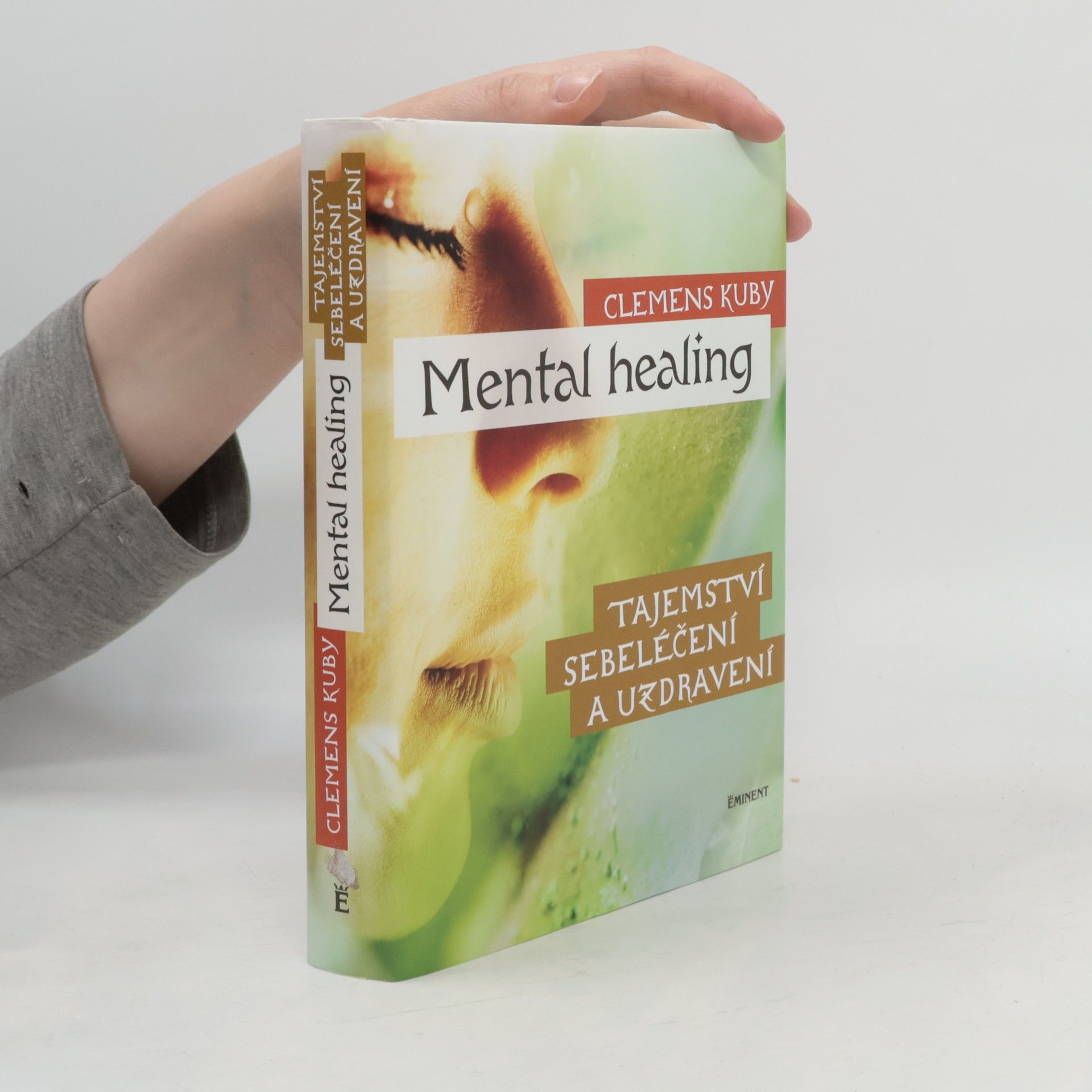Clemens Kuby Mental healing: Tajemství sebeléčení a uzdravení