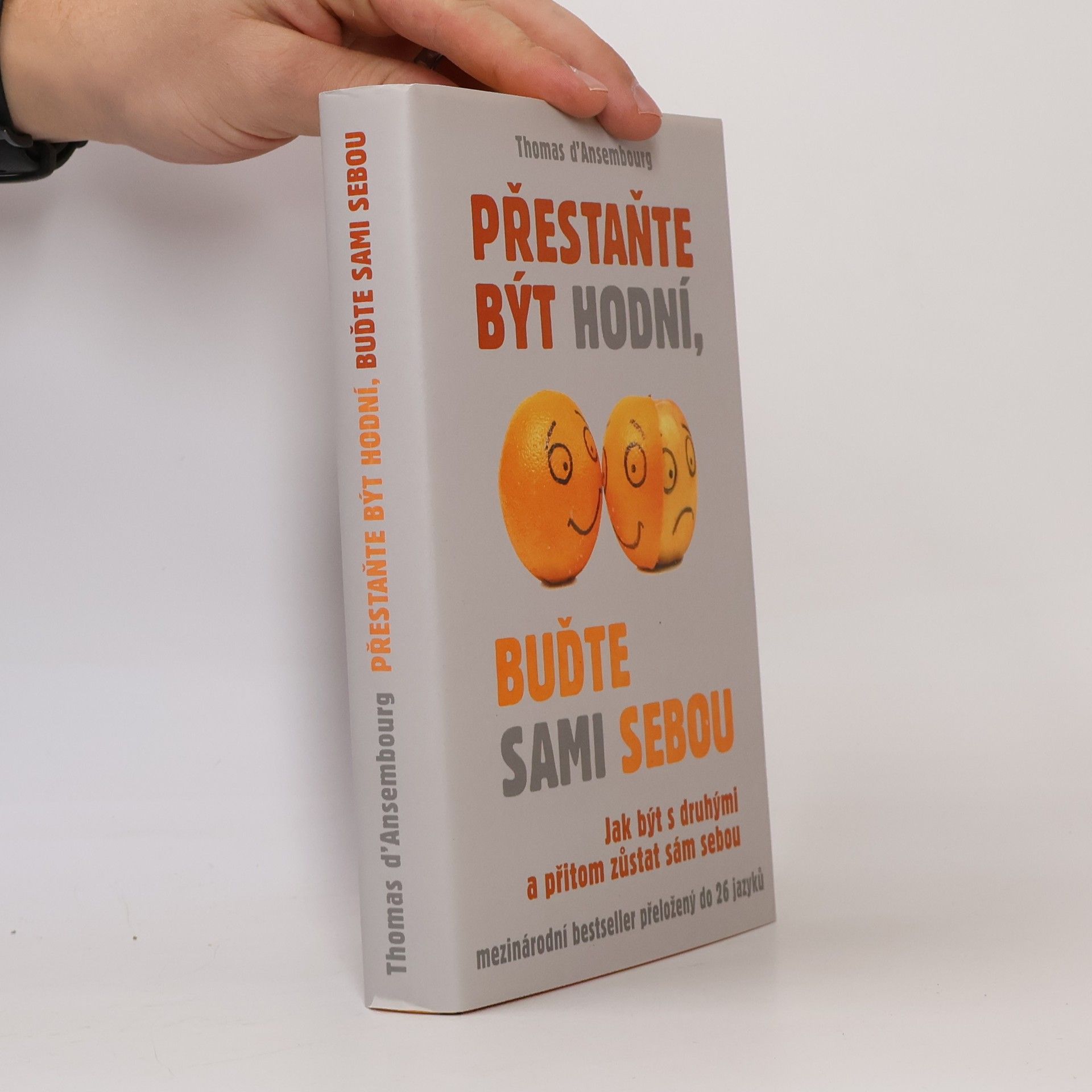 Thomas d. Ansembourg Přestaňte být hodní, buďte sami sebou: Jak být s druhými a přitom zůstat sám sebou