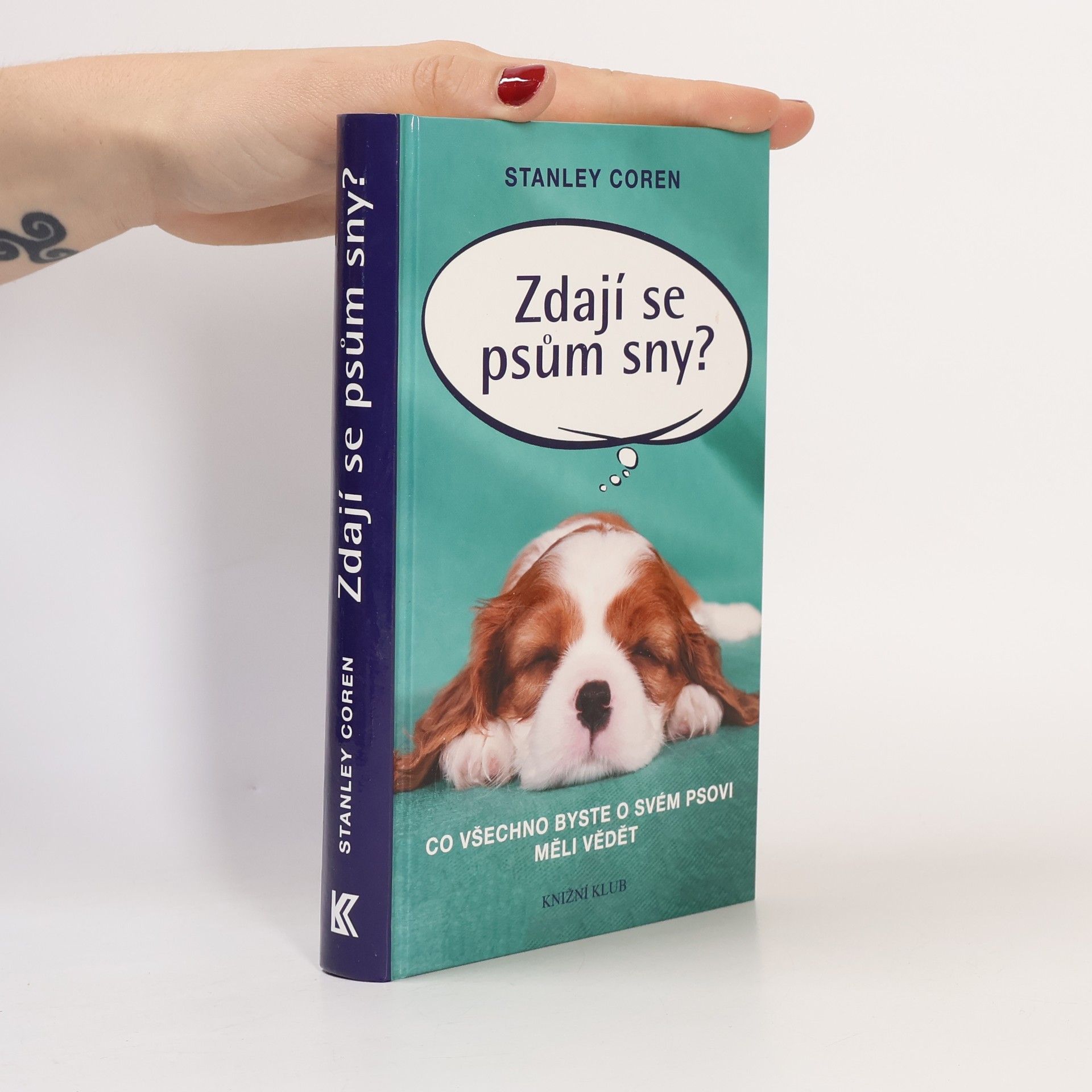 Stanley Coren Zdají se psům sny?: co všechno byste o svém psovi měli vědět