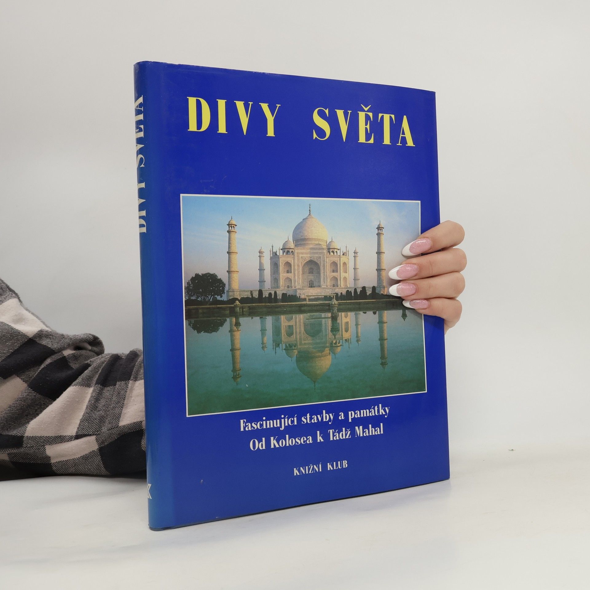 Various authors Divy světa. Fascinující stavby a památky od Kolosea k Tádž Mahal