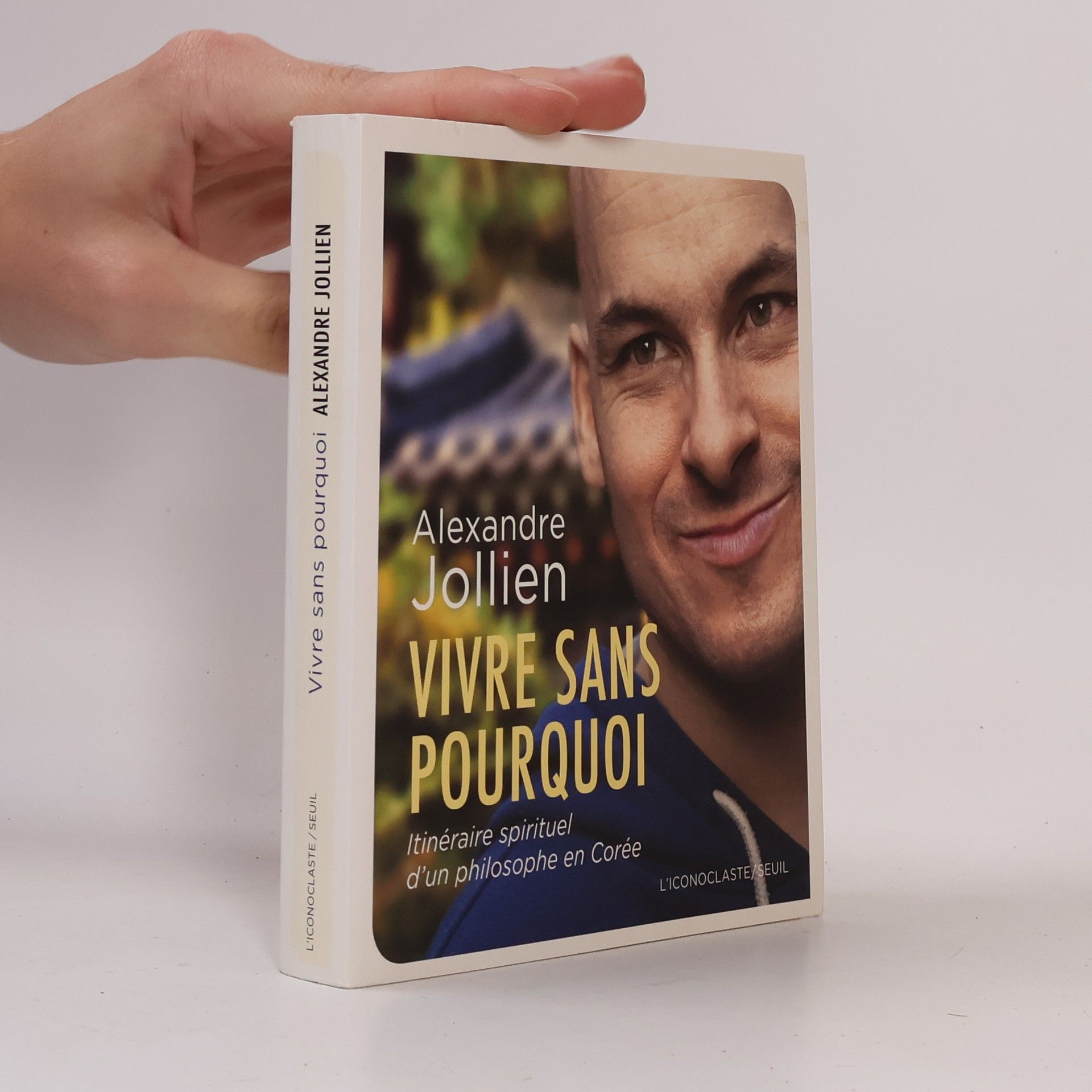 Alexandre Jollien Vivre sans pourquoi