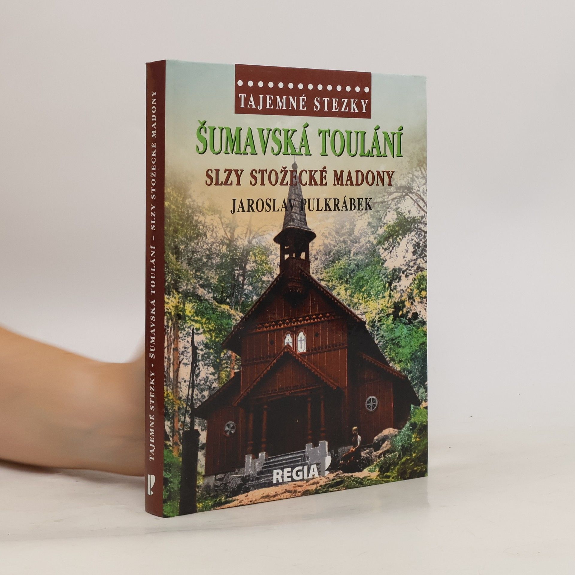 Jaroslav Pulkrábek Šumavská toulání - slzy stožecké Madony