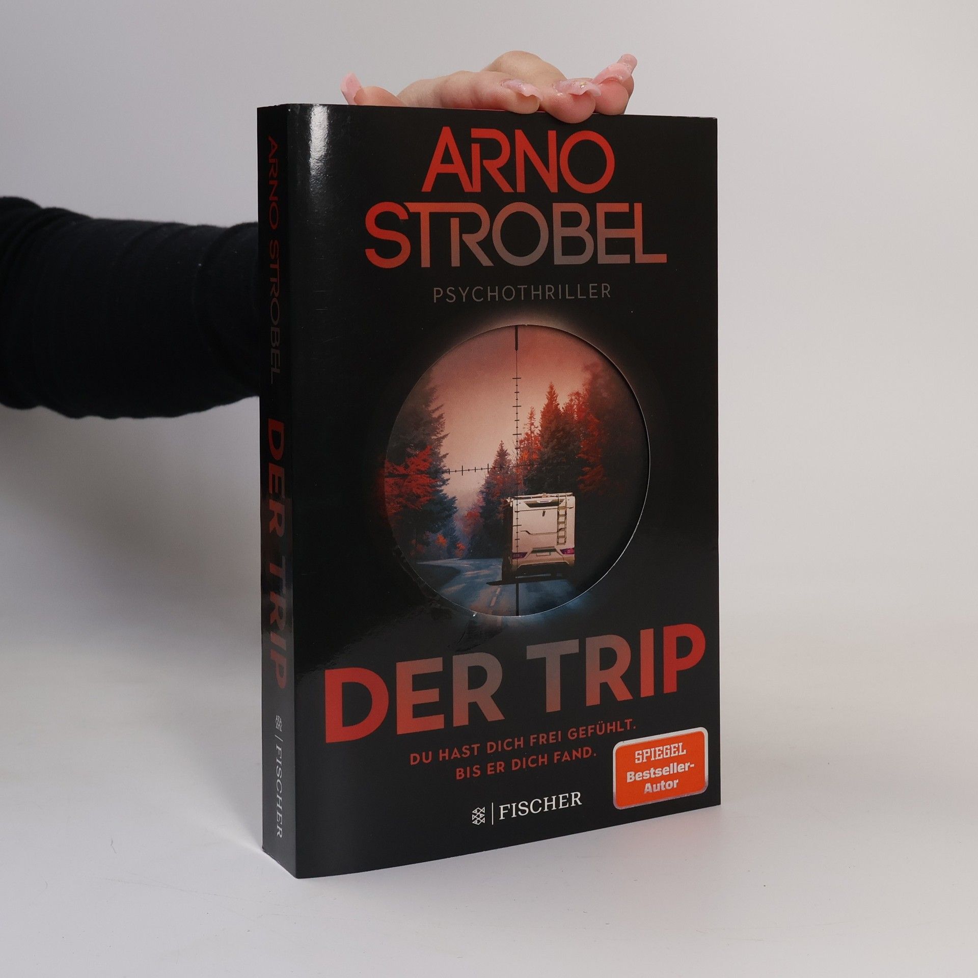 Arno Strobel Der Trip – Du hast dich frei gefühlt. Bis er dich fand.