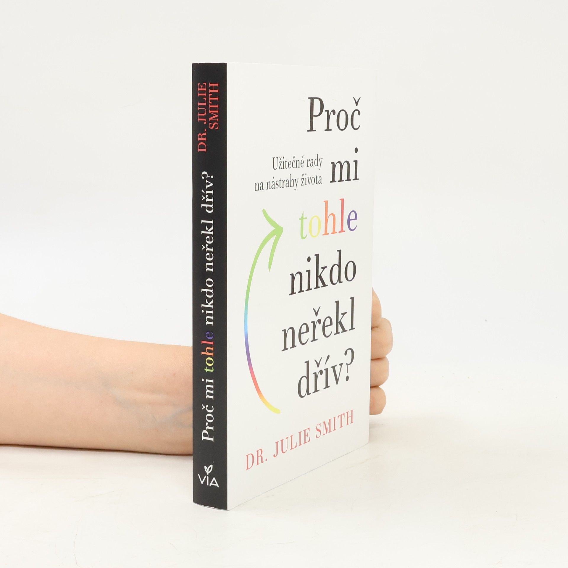 Julie Smith Proč mi tohle nikdo neřekl dřív?