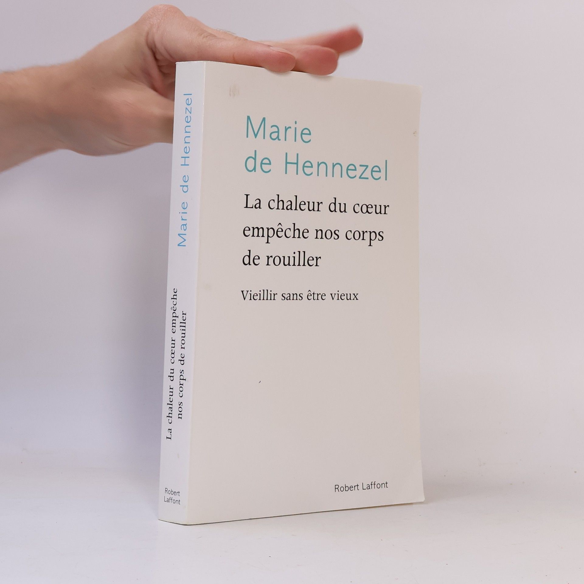 Marie de Hennezel La chaleur du cœur empêche nos corps de rouiller