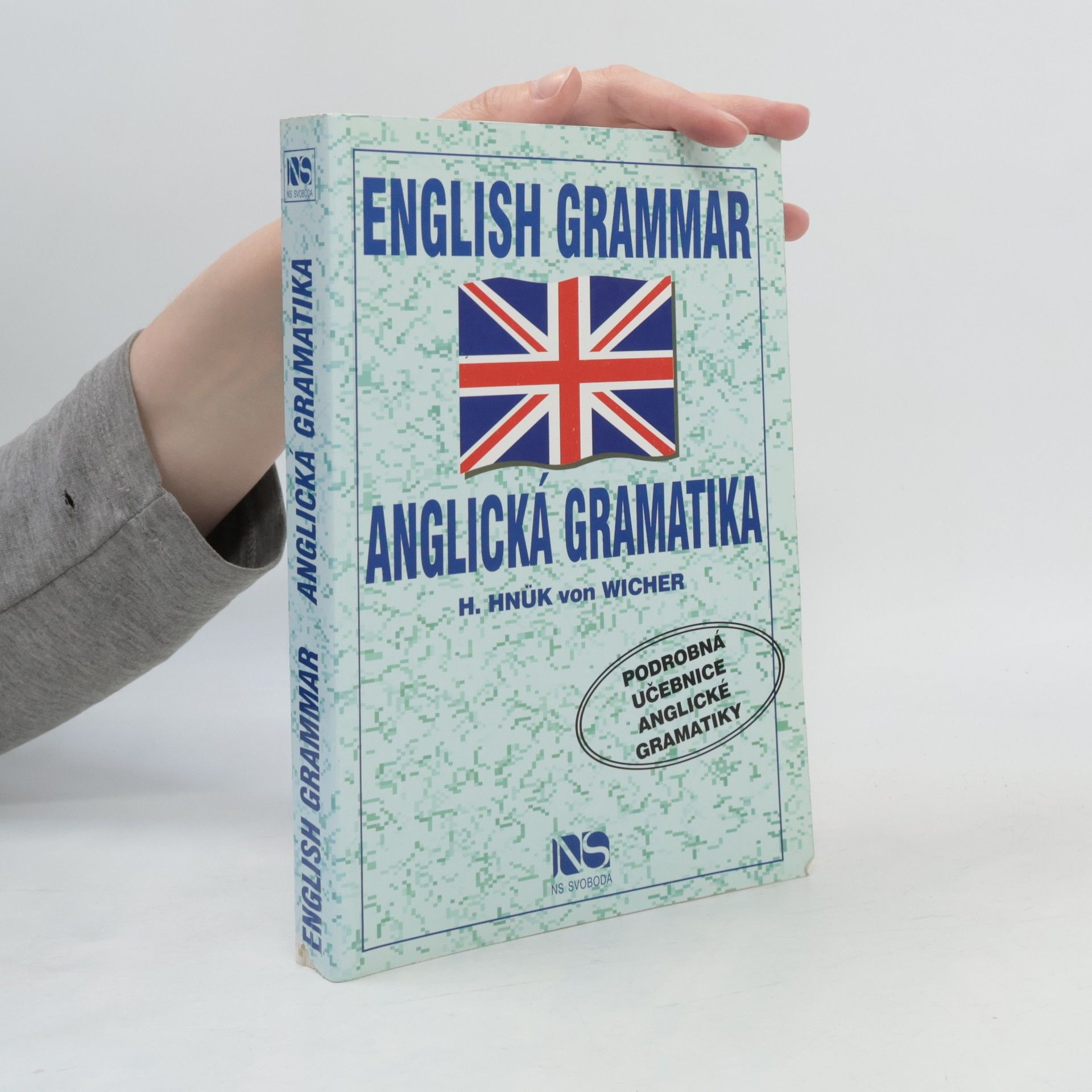 Helena Hnük von Wicher English Grammar - Anglická gramatika: Podrobná učebnice anglické gramatiky