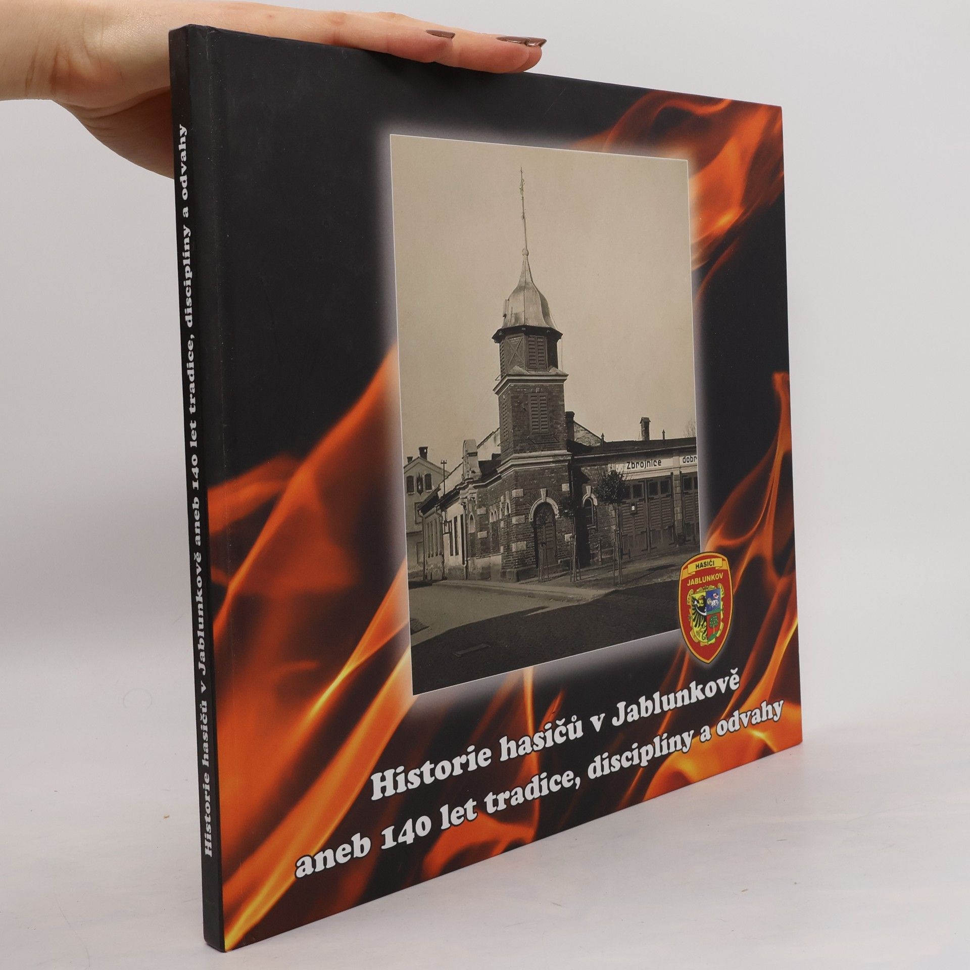 Jana Sagitariová Historie hasičů v Jablunkově aneb 140 let tradice, disciplíny a odvahy