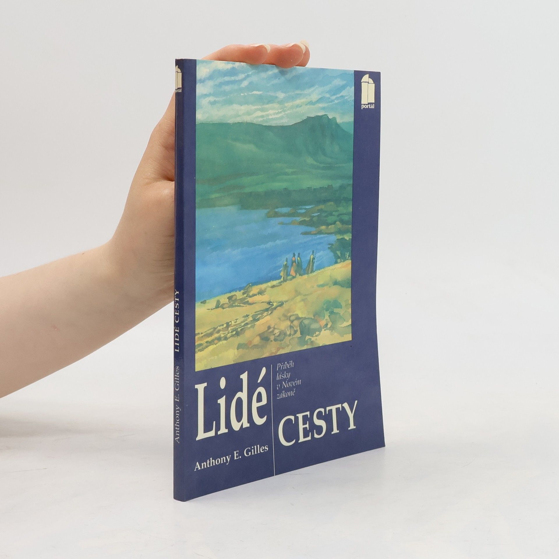 Anthony E. Gilles Lidé cesty : příběh lásky v Novém zákoně