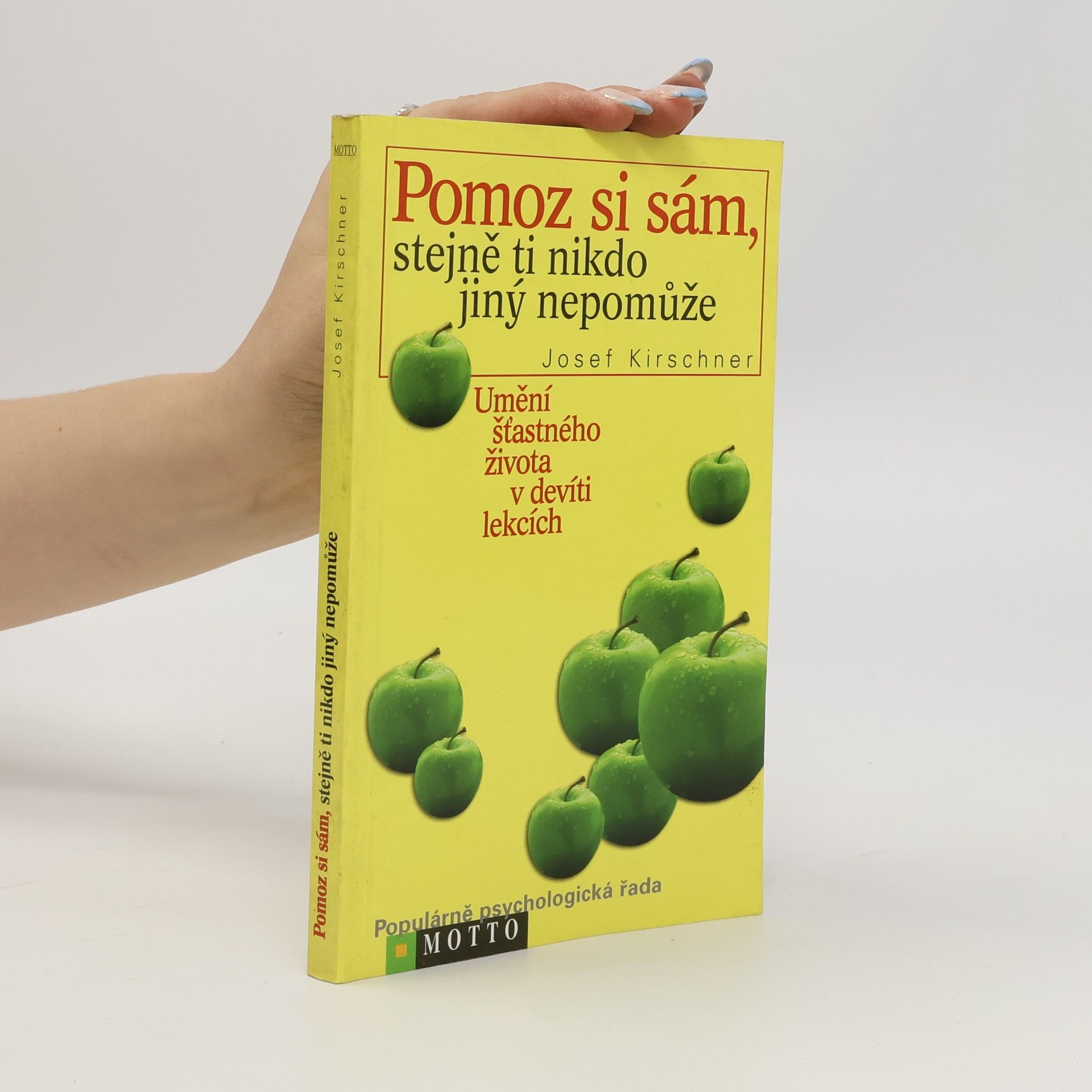 Josef Kirschner Pomoz si sám, stejně ti nikdo jiný nepomůže: umění šťastného života v devíti lekcích