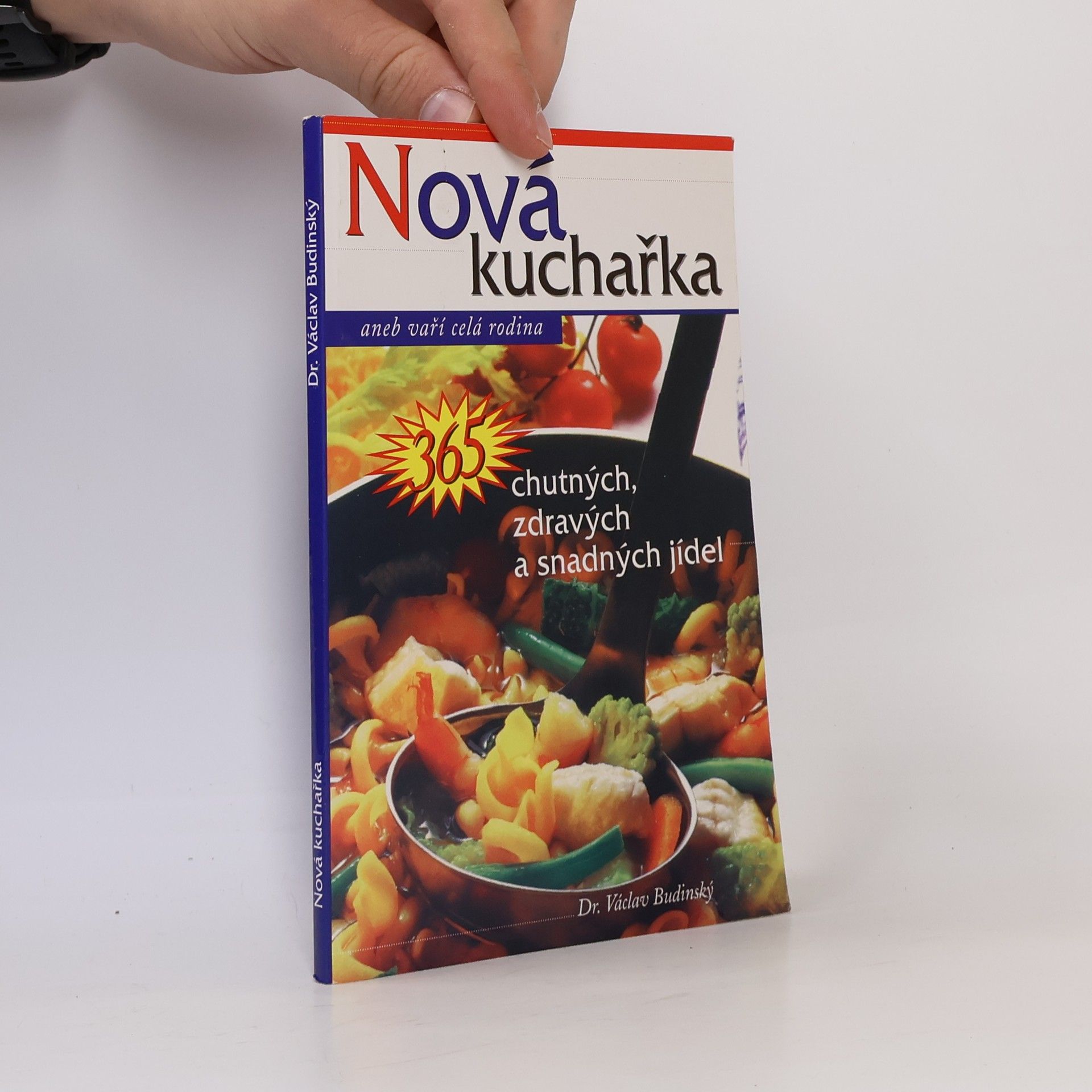 Václav Budinský Nová kuchařka, aneb, 365 chutných, zdravých a levných jídel