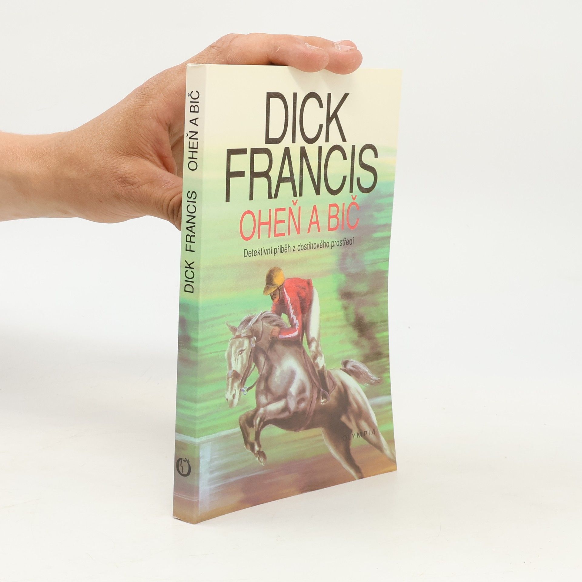 Dick Francis Oheň a bič
