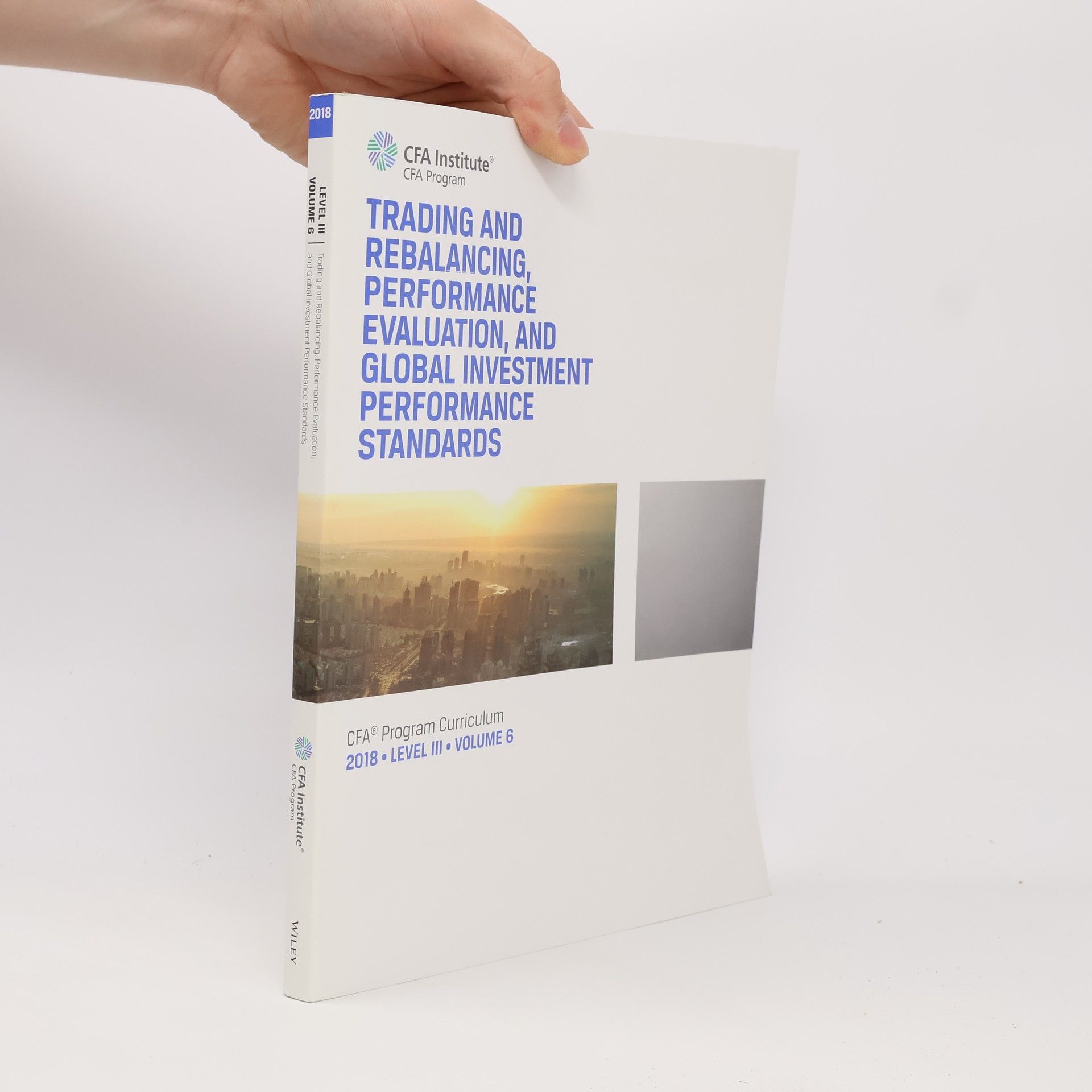 Various authors Trading And Rebalancing, Performance Evaluation, And Global Investment Performance Standards 2018 Level III Volume 6