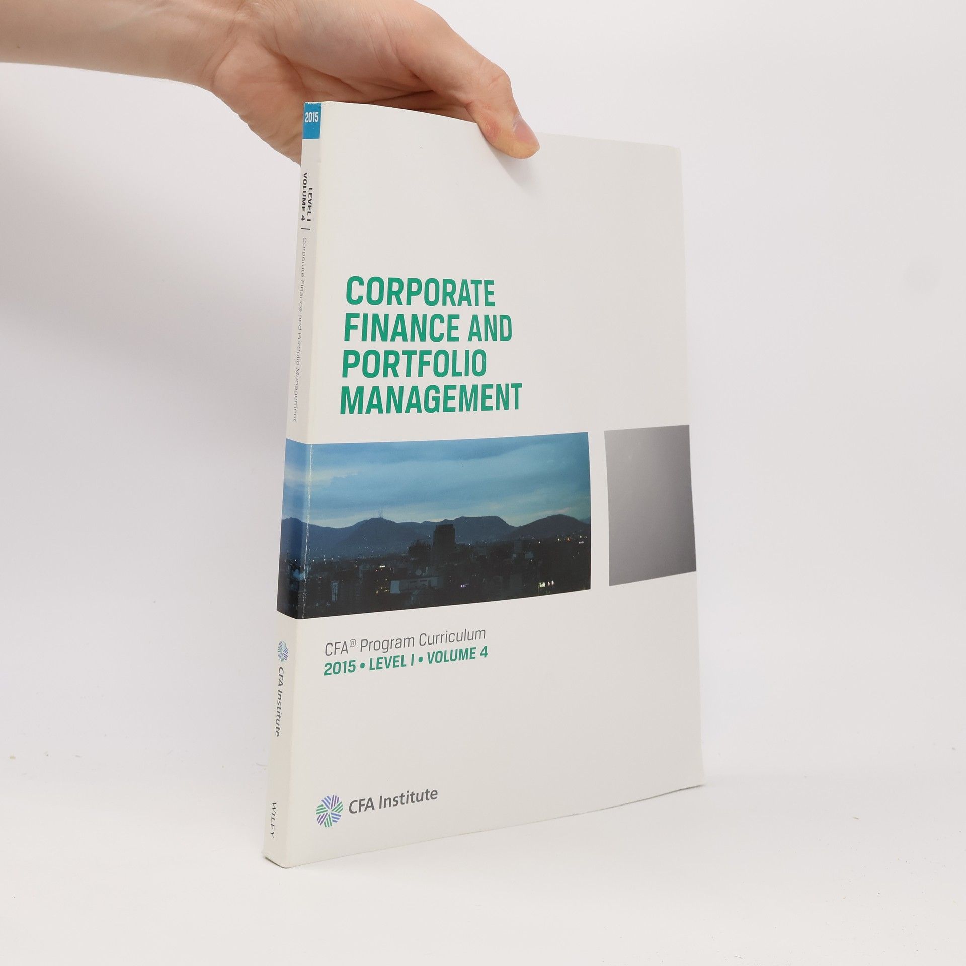 Kolektiv autorů Corporate Finance and Portfolio Management. Program Curriculum 2015. Level I. Volume 4