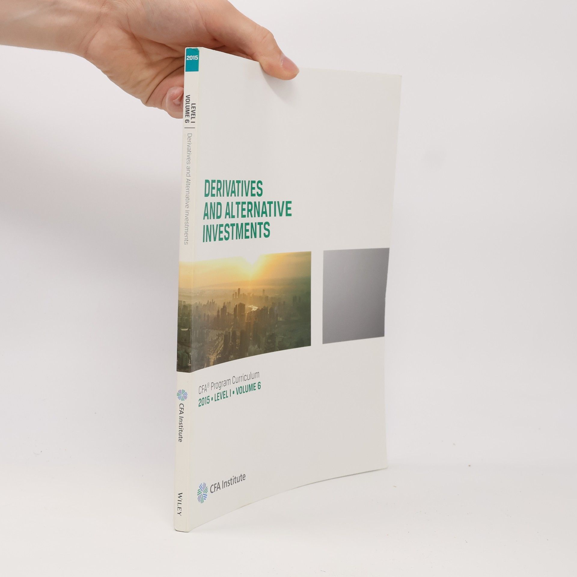 Autorenkollektiv Derivatives and Alternative Investments. Program Curriculum 2015. Level I. Volume 6