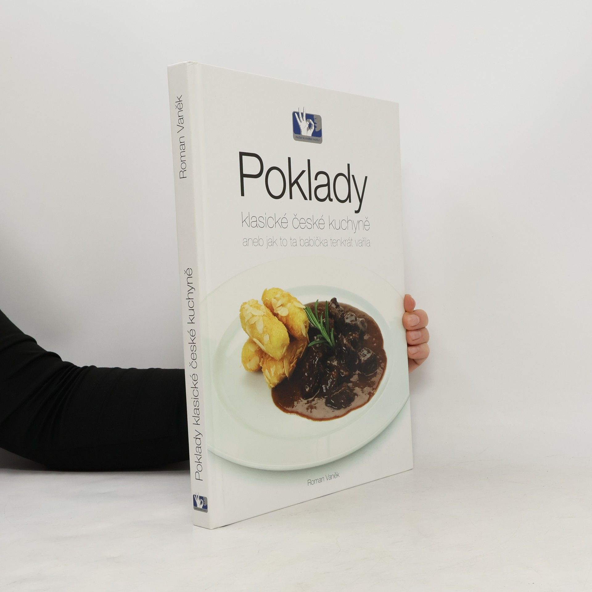 Roman Vaněk Poklady klasické české kuchyně, aneb, Jak to ta babička tenkrát vařila